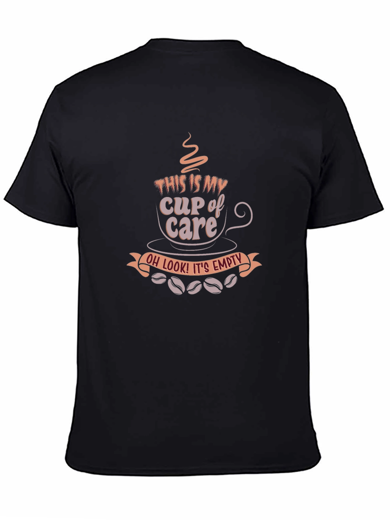 Cup of Care T-Shirt - Sarcastic Coffee Lover Tee