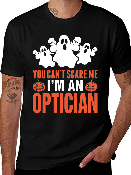 Optician Halloween T-Shirt - You Cant Scare Me!