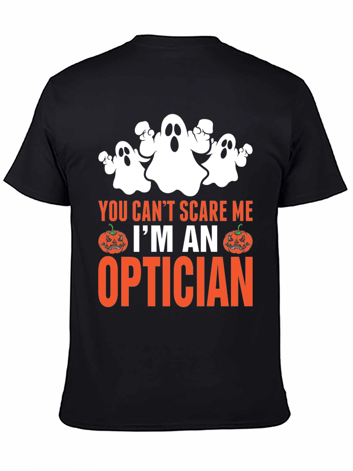 Optician Halloween T-Shirt - You Cant Scare Me!