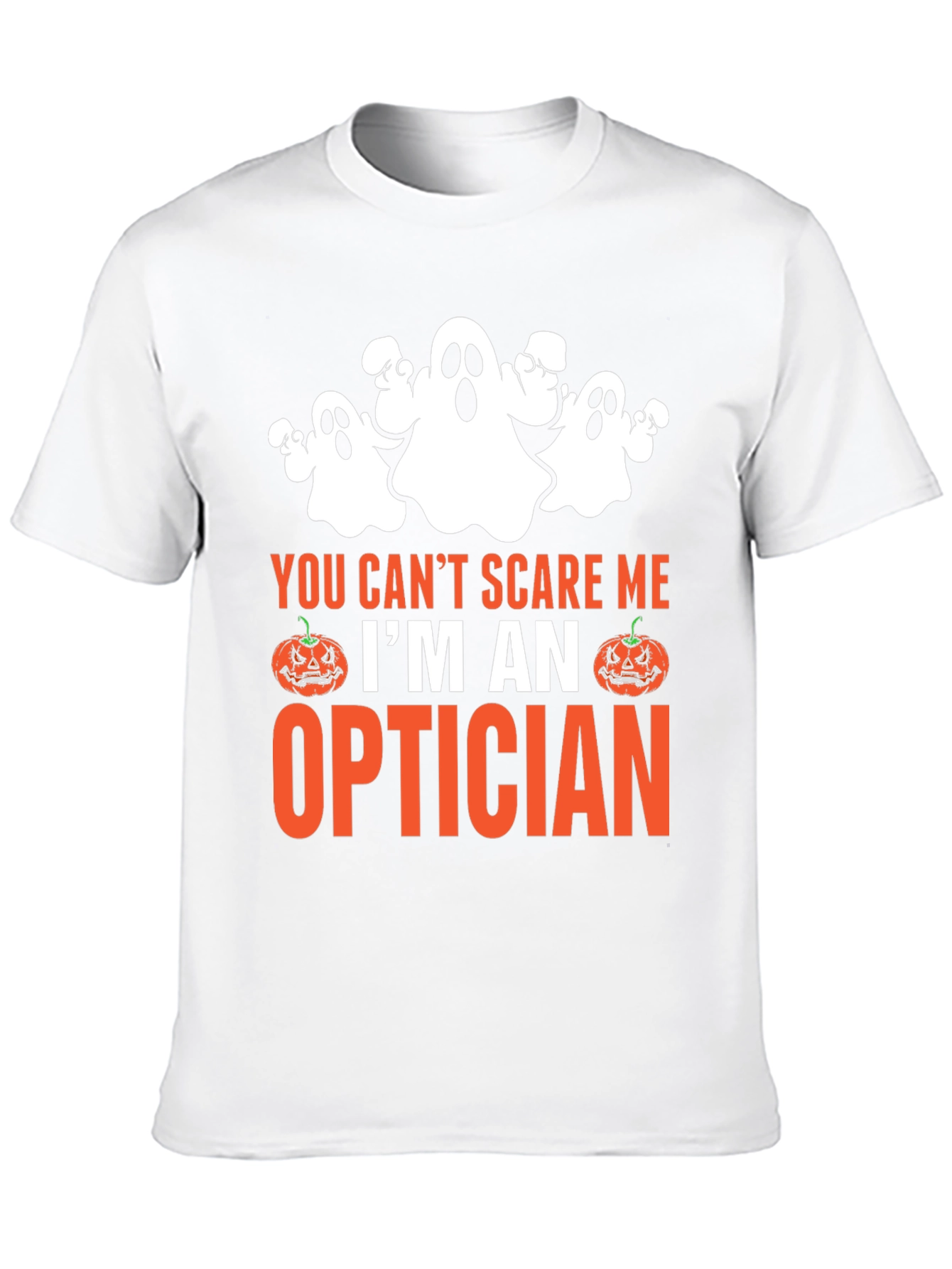 Optician Halloween T-Shirt - You Cant Scare Me!