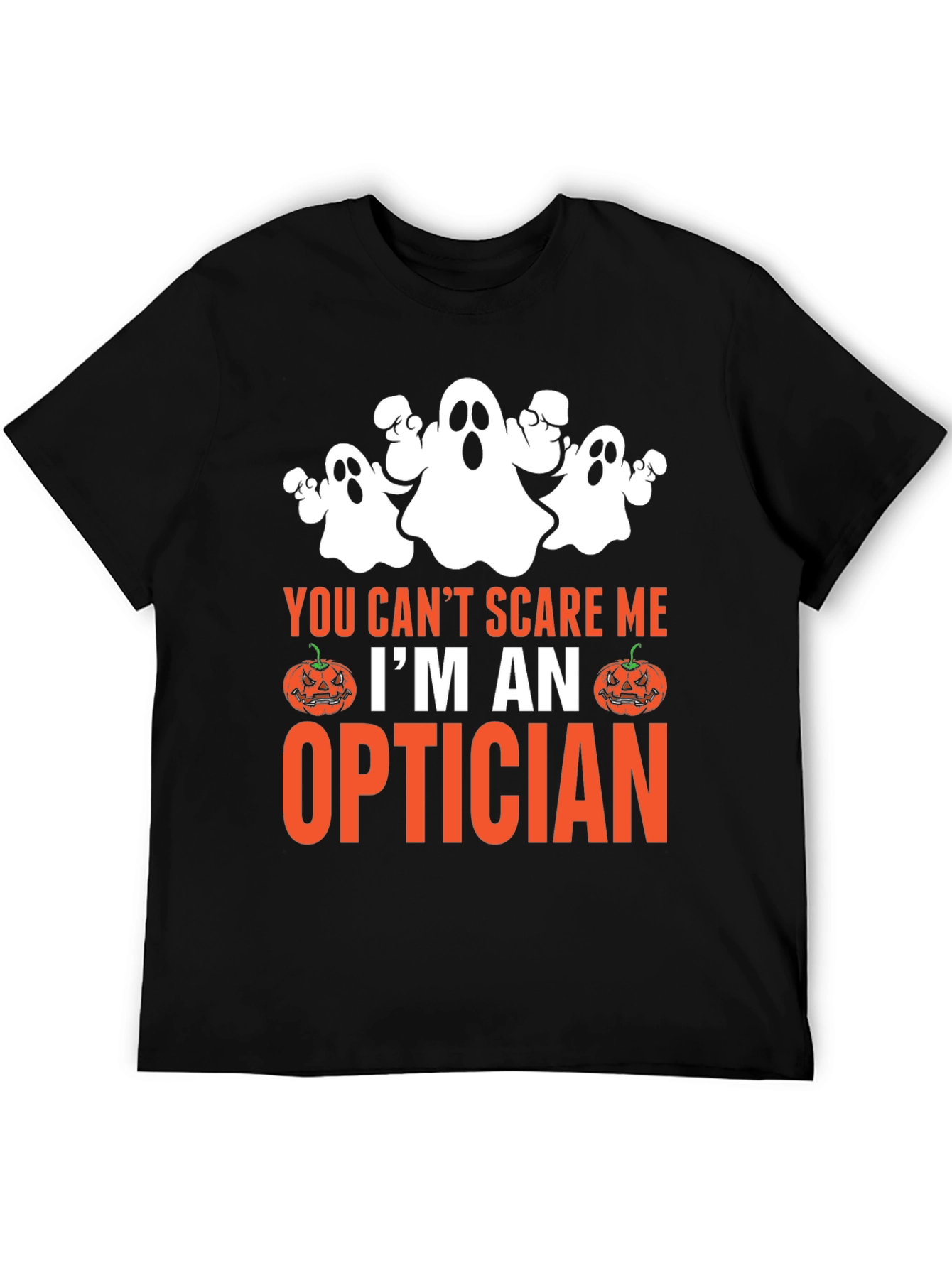 Optician Halloween T-Shirt - You Cant Scare Me!