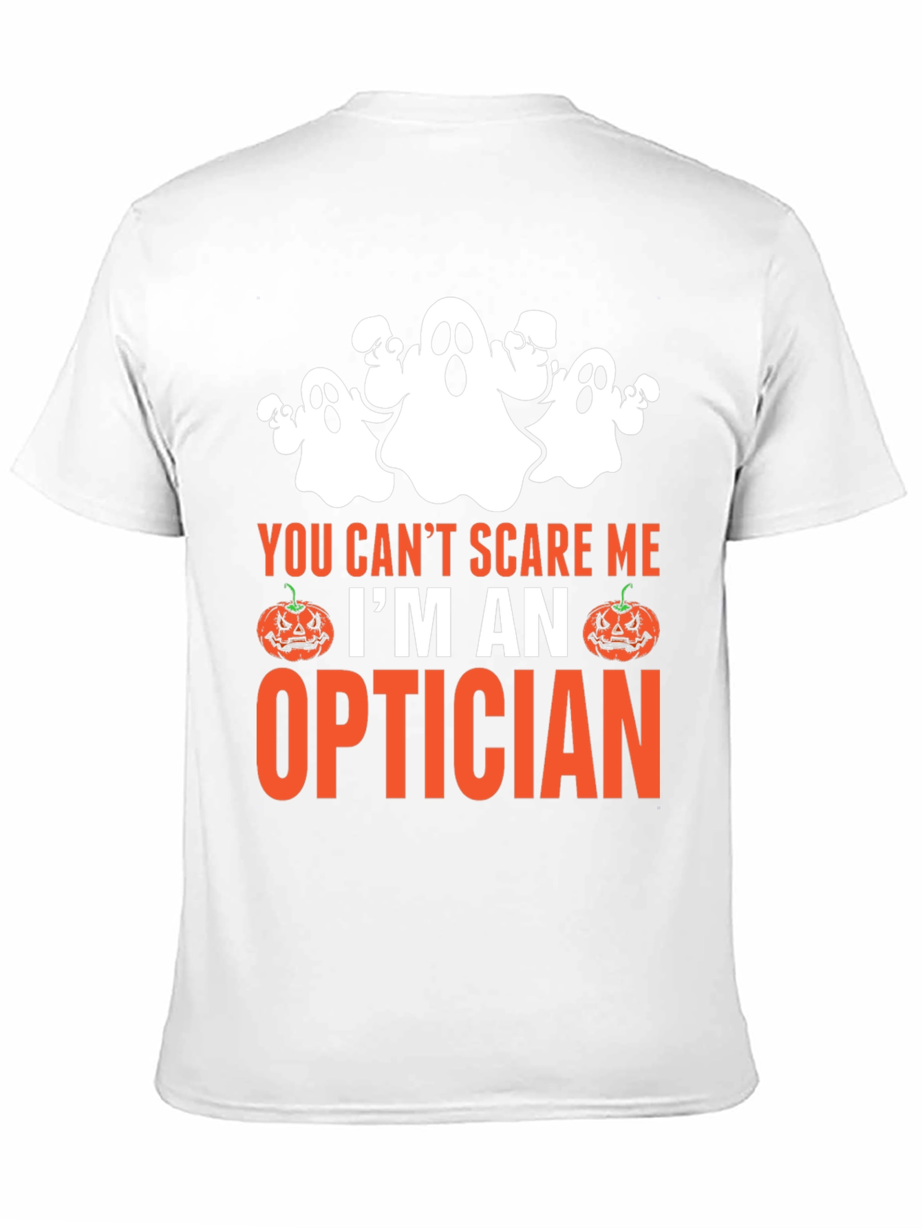 Optician Halloween T-Shirt - You Cant Scare Me!