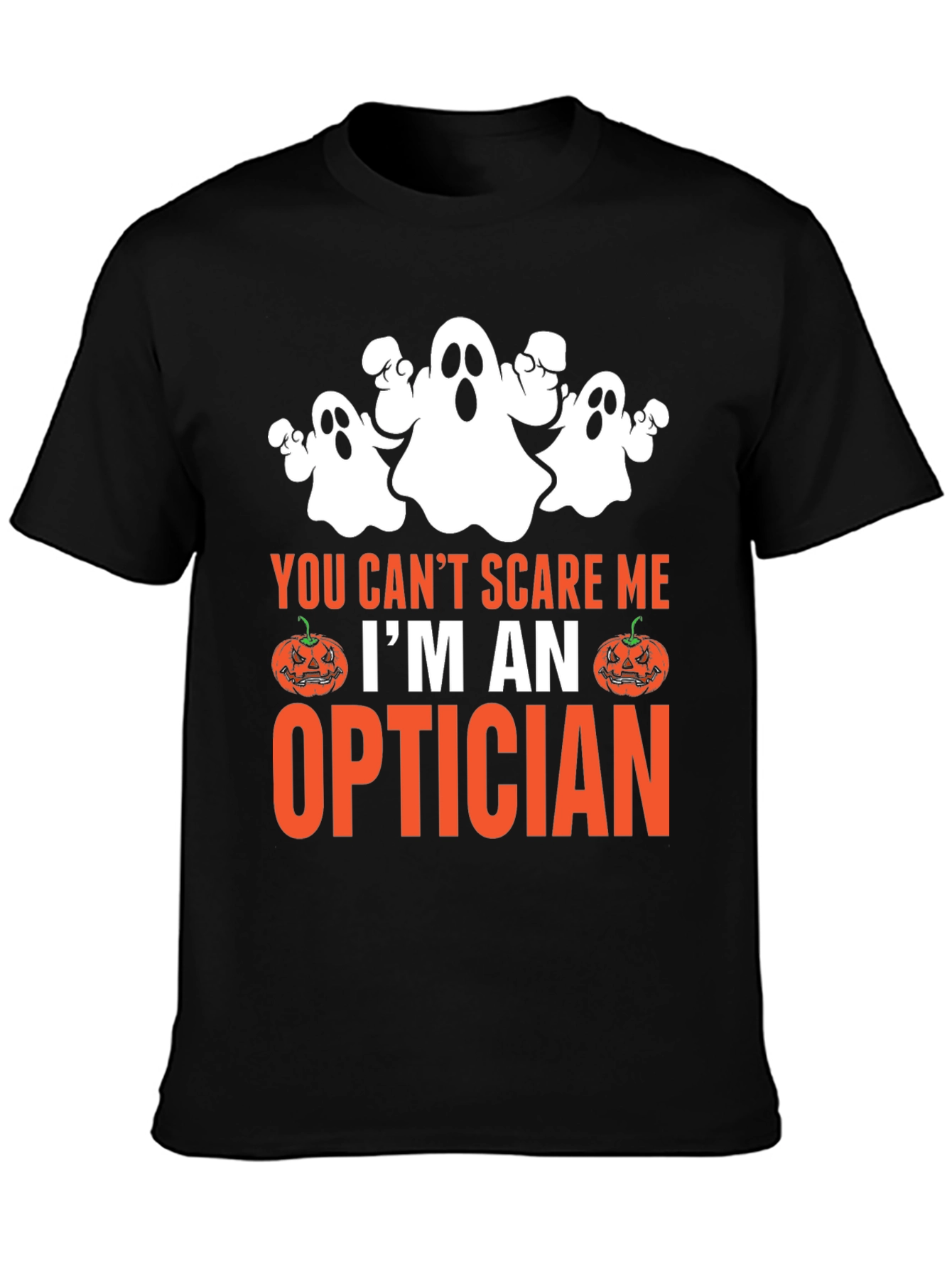 Optician Halloween T-Shirt - You Cant Scare Me!