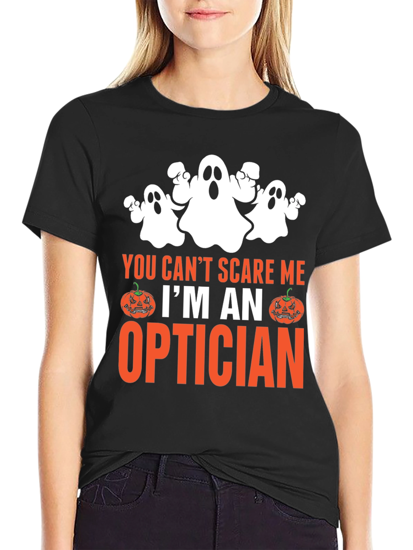 Optician Halloween T-Shirt - You Cant Scare Me!