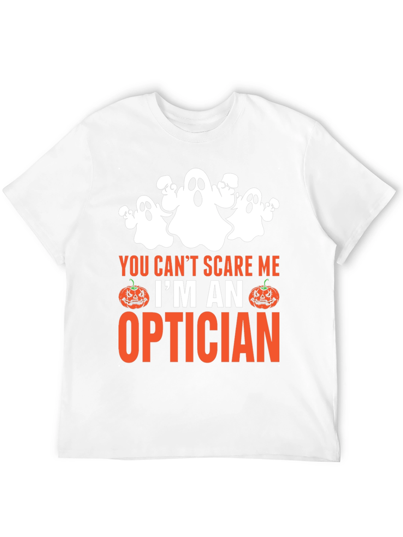 Optician Halloween T-Shirt - You Cant Scare Me!