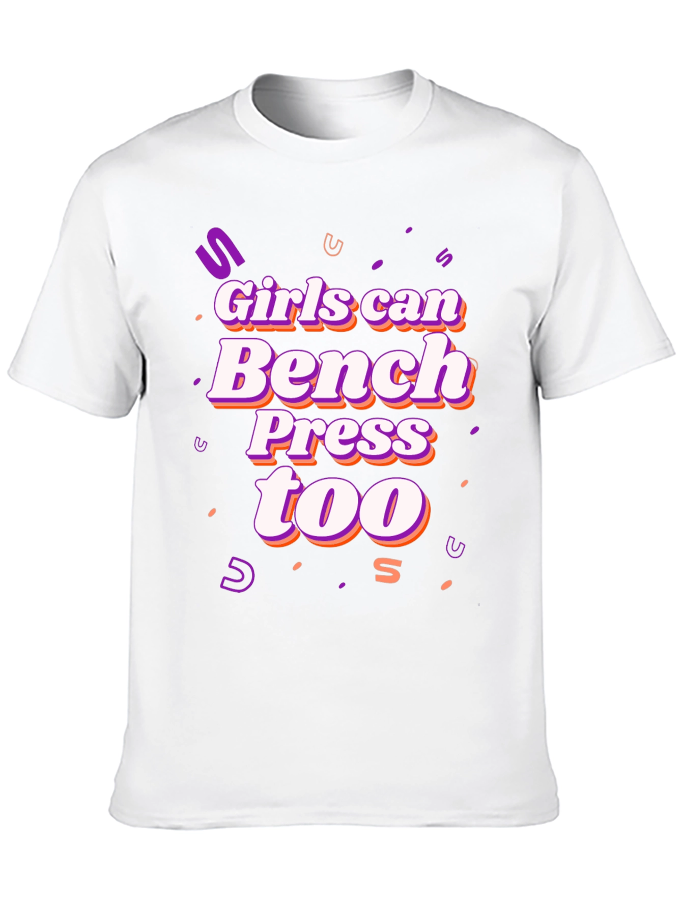 Girls Can Bench Press Too T-Shirt