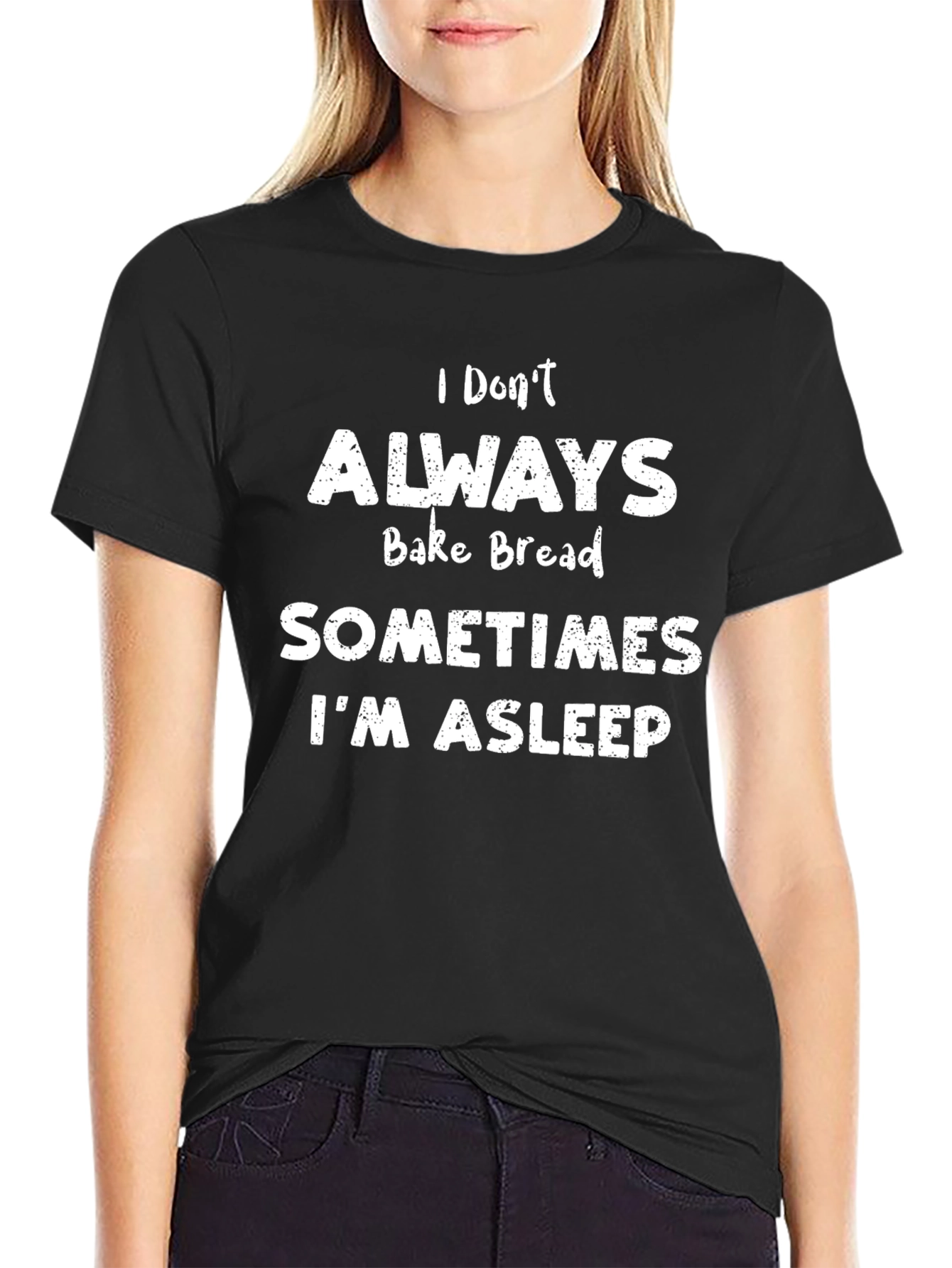 Funny Baking T-Shirt - I Dont Always Bake Bread