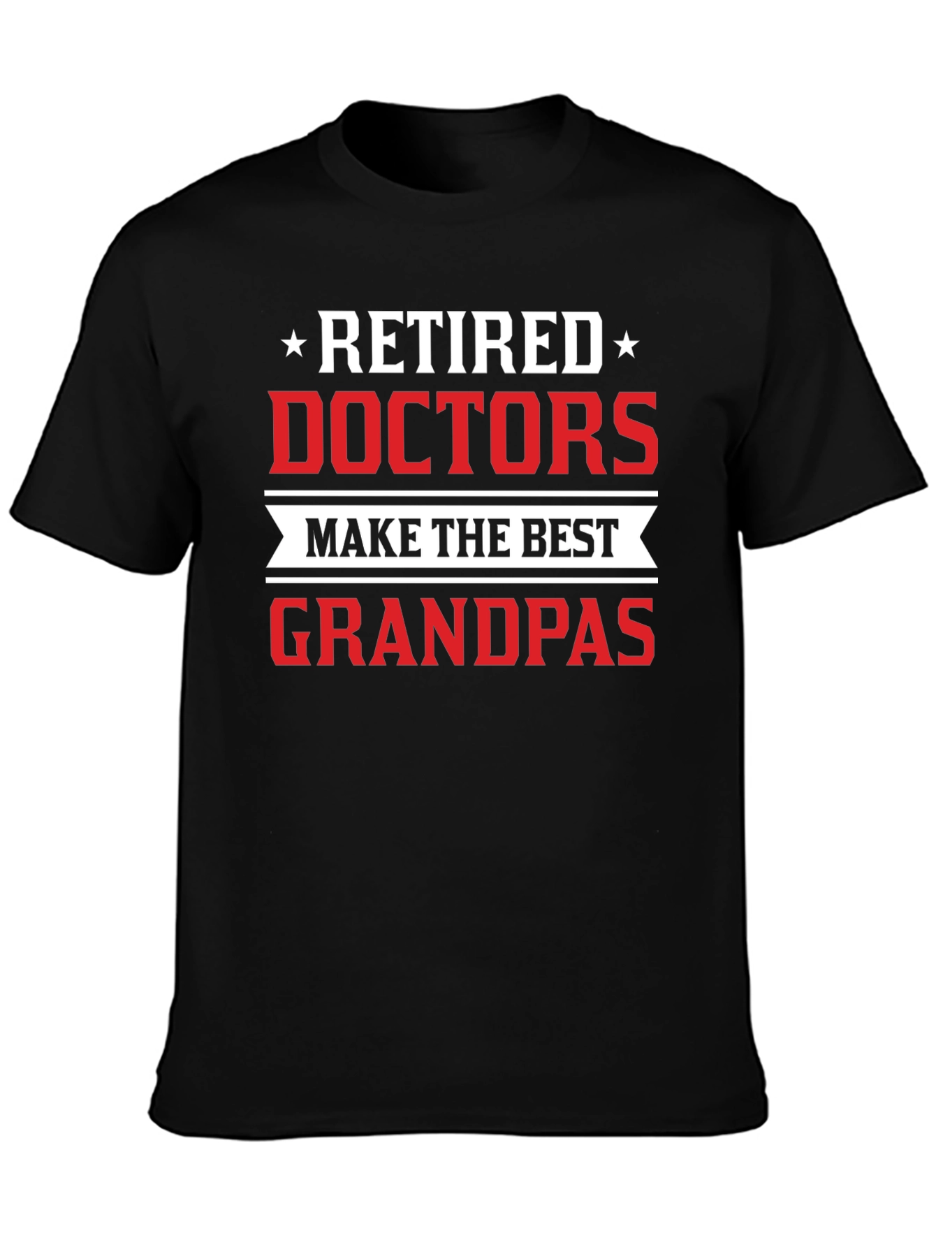 Retired Doctors Make the Best Grandpas Black T-Shirt