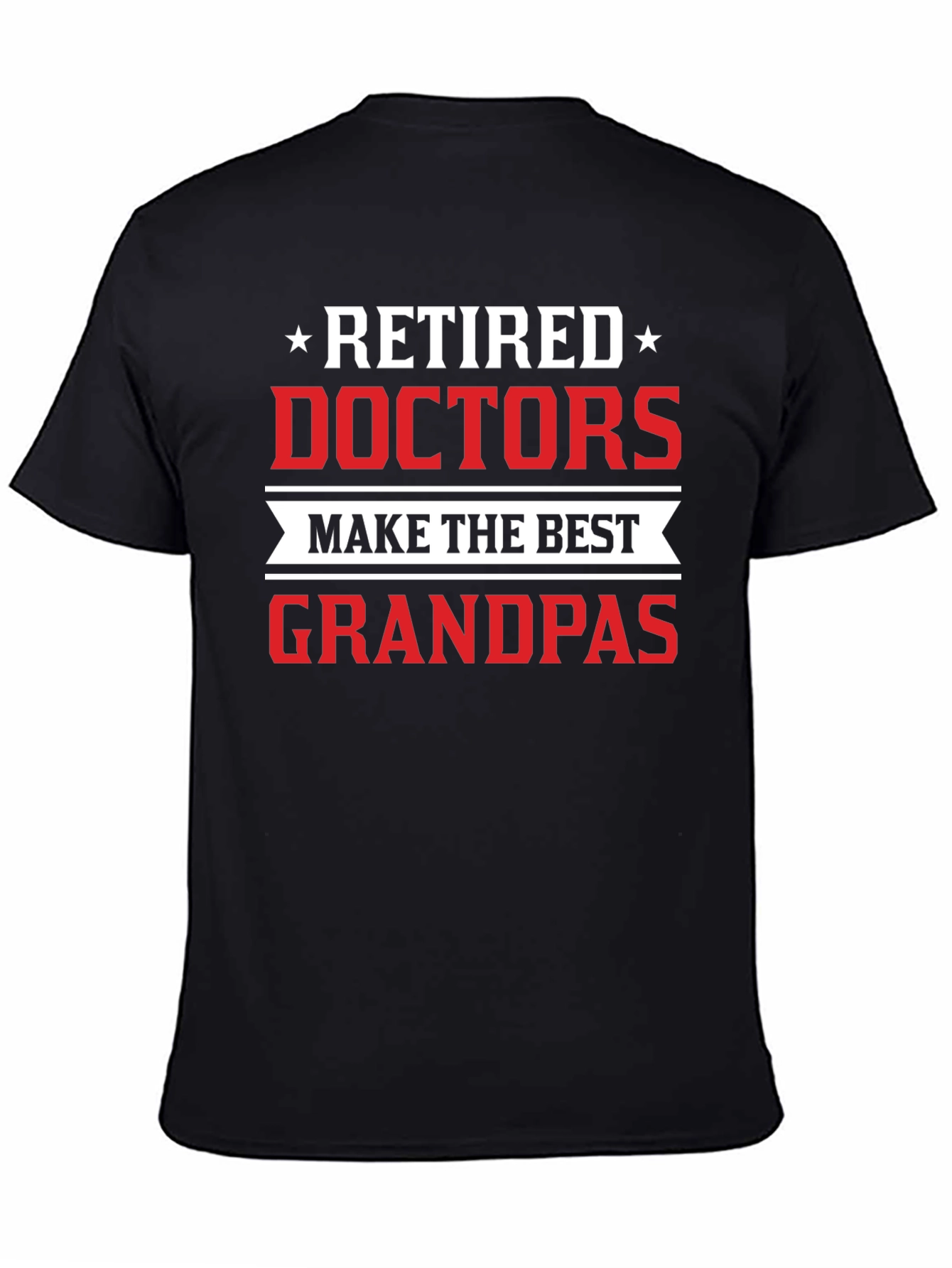 Retired Doctors Make the Best Grandpas Black T-Shirt