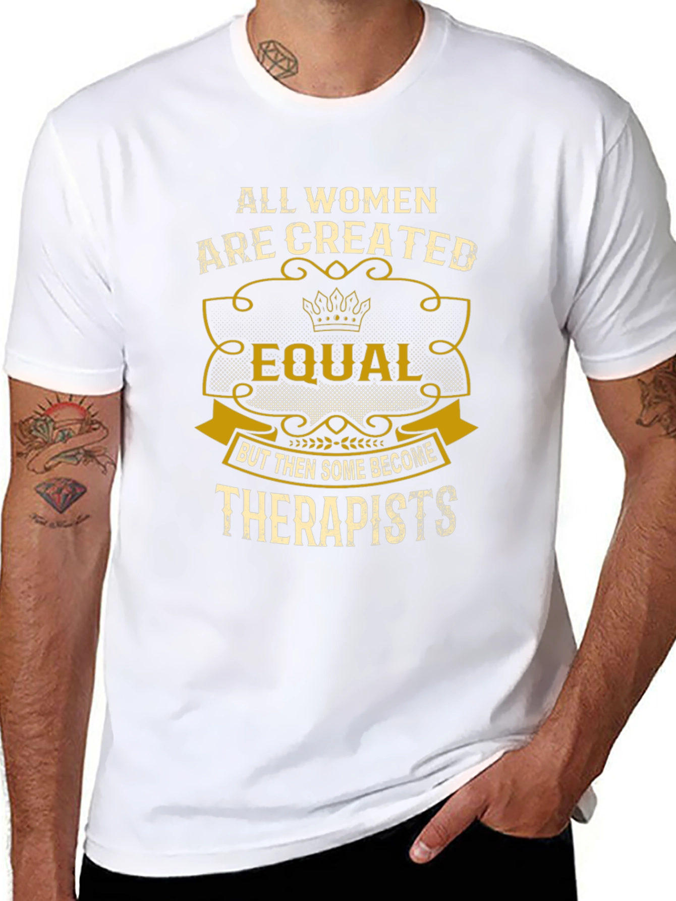All Women are Created Equal Therapist T-Shirt