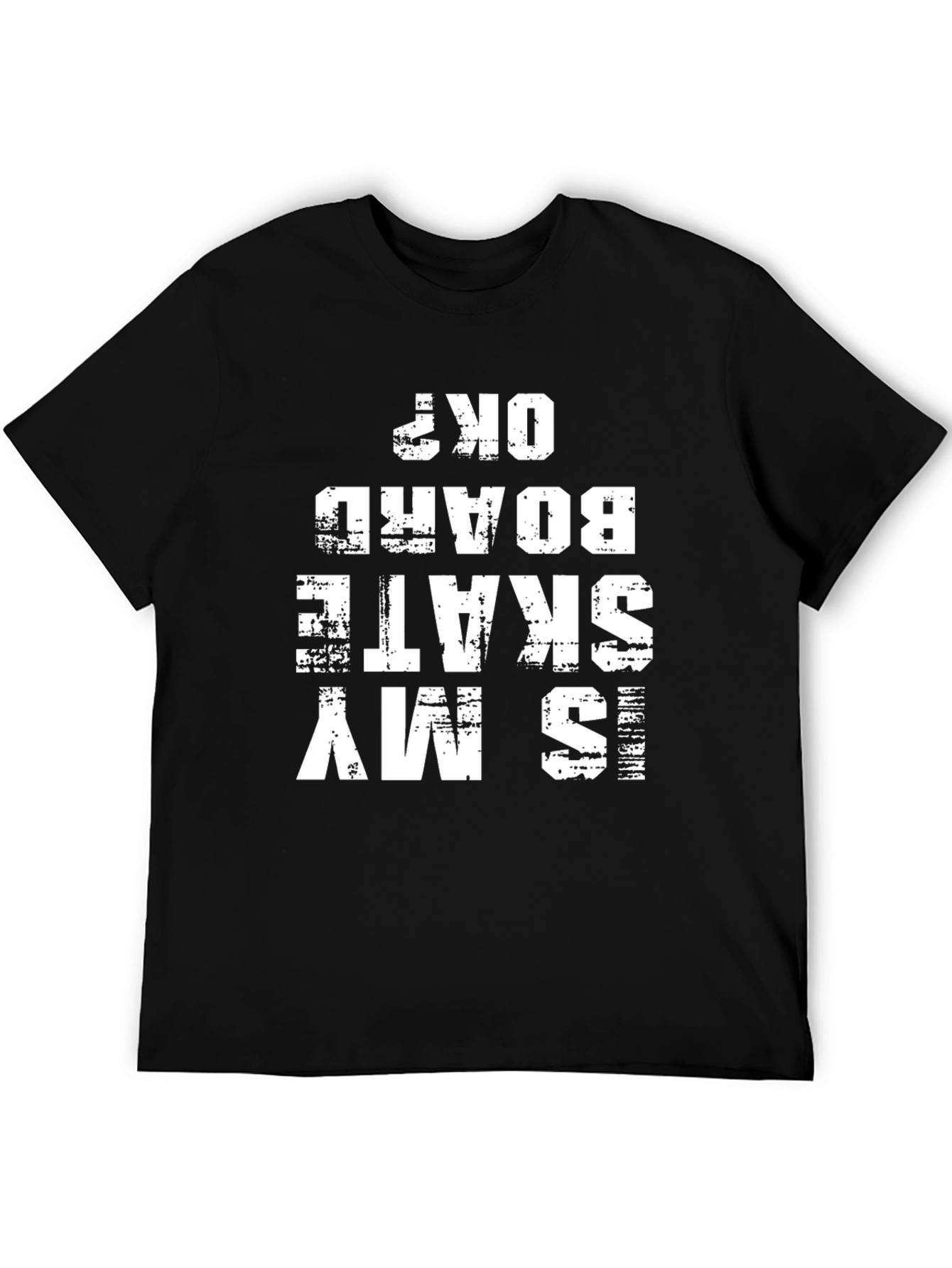 Is My Skateboard OK? Graphic Tee