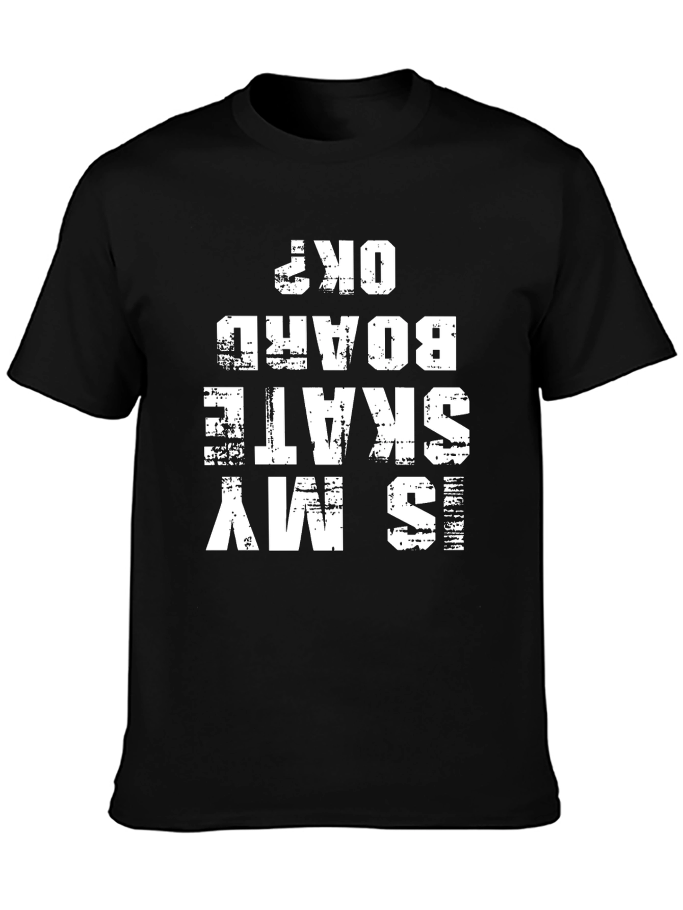 Is My Skateboard OK? Graphic Tee
