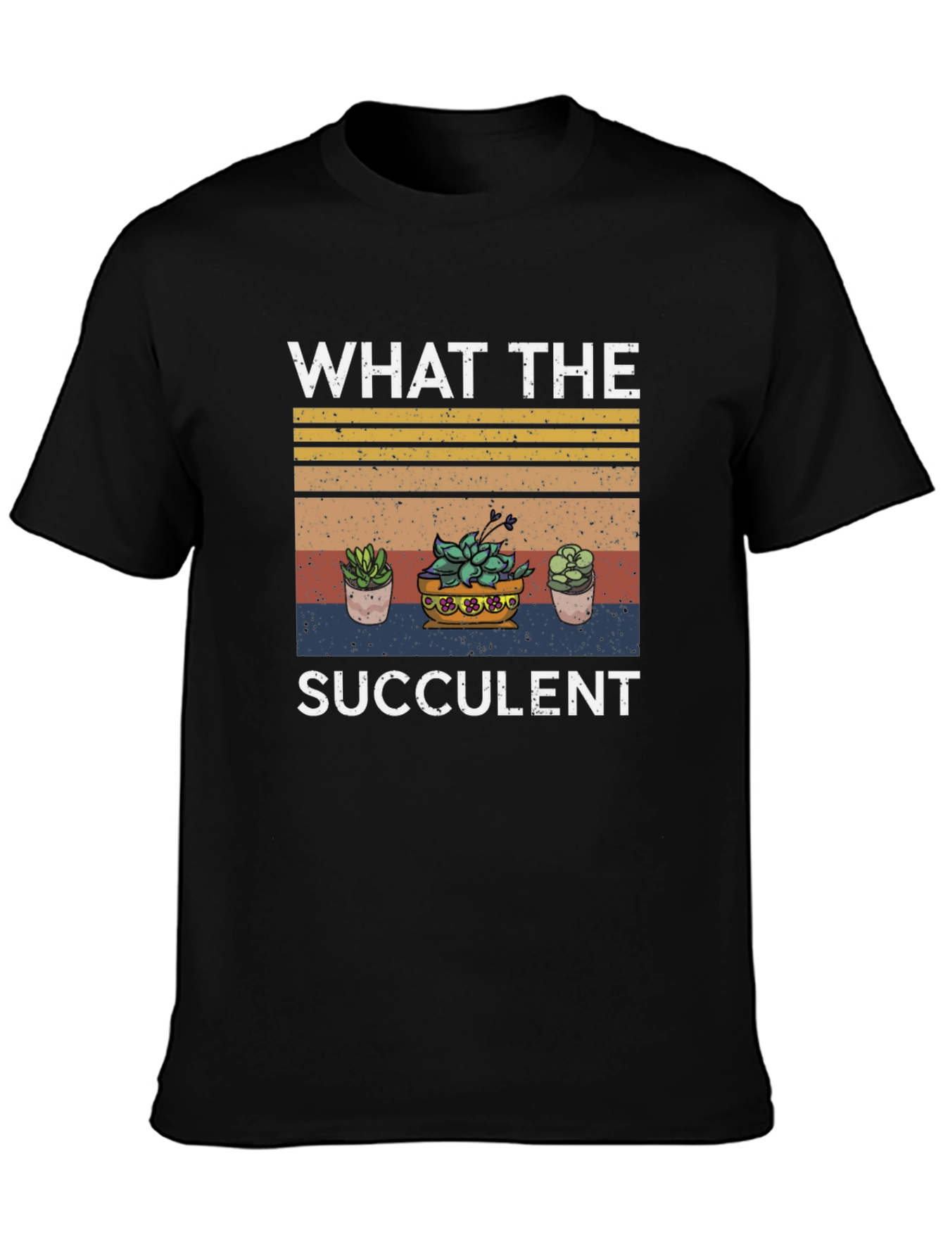 What The Succulent T-Shirt - Trendy Plant Lover Tee