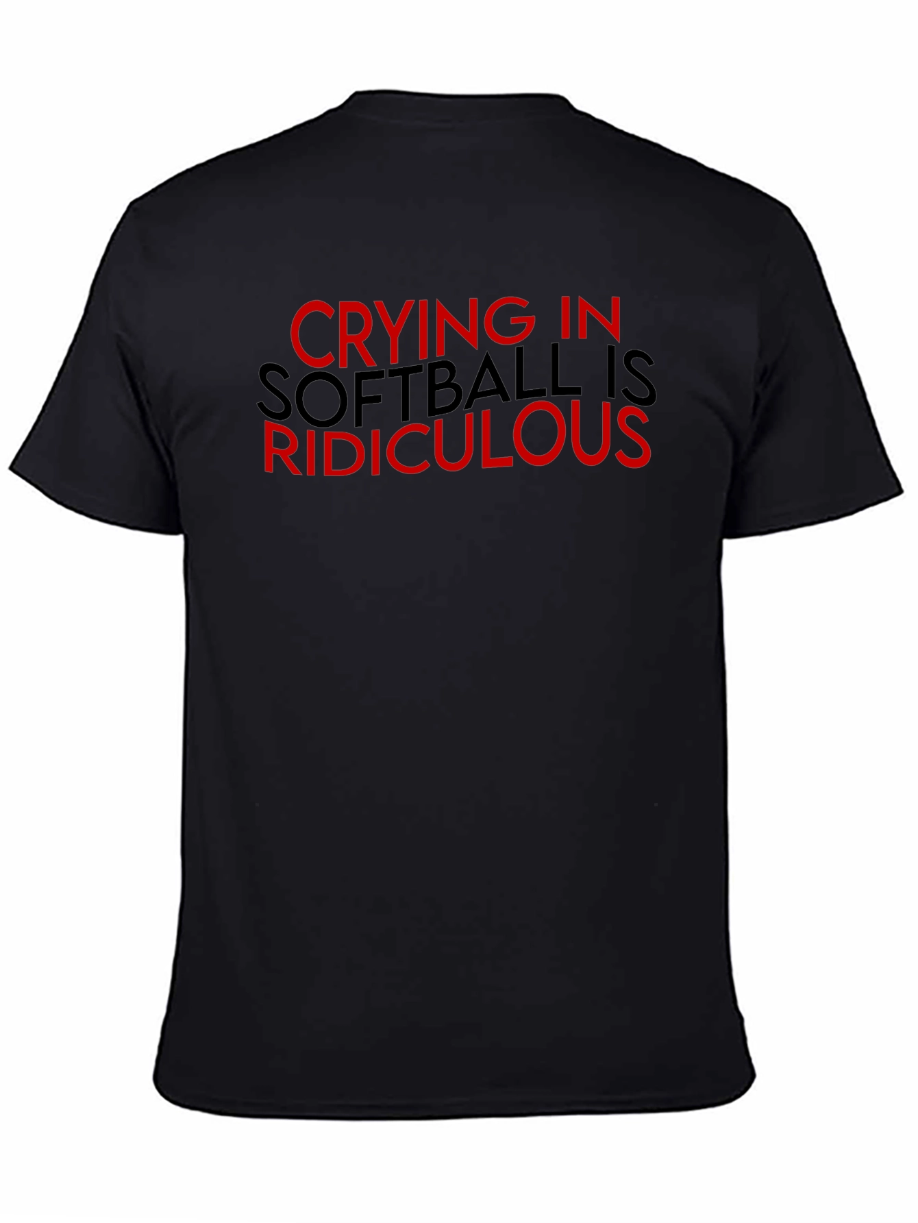 Crying in Softball is Ridiculous T-Shirt