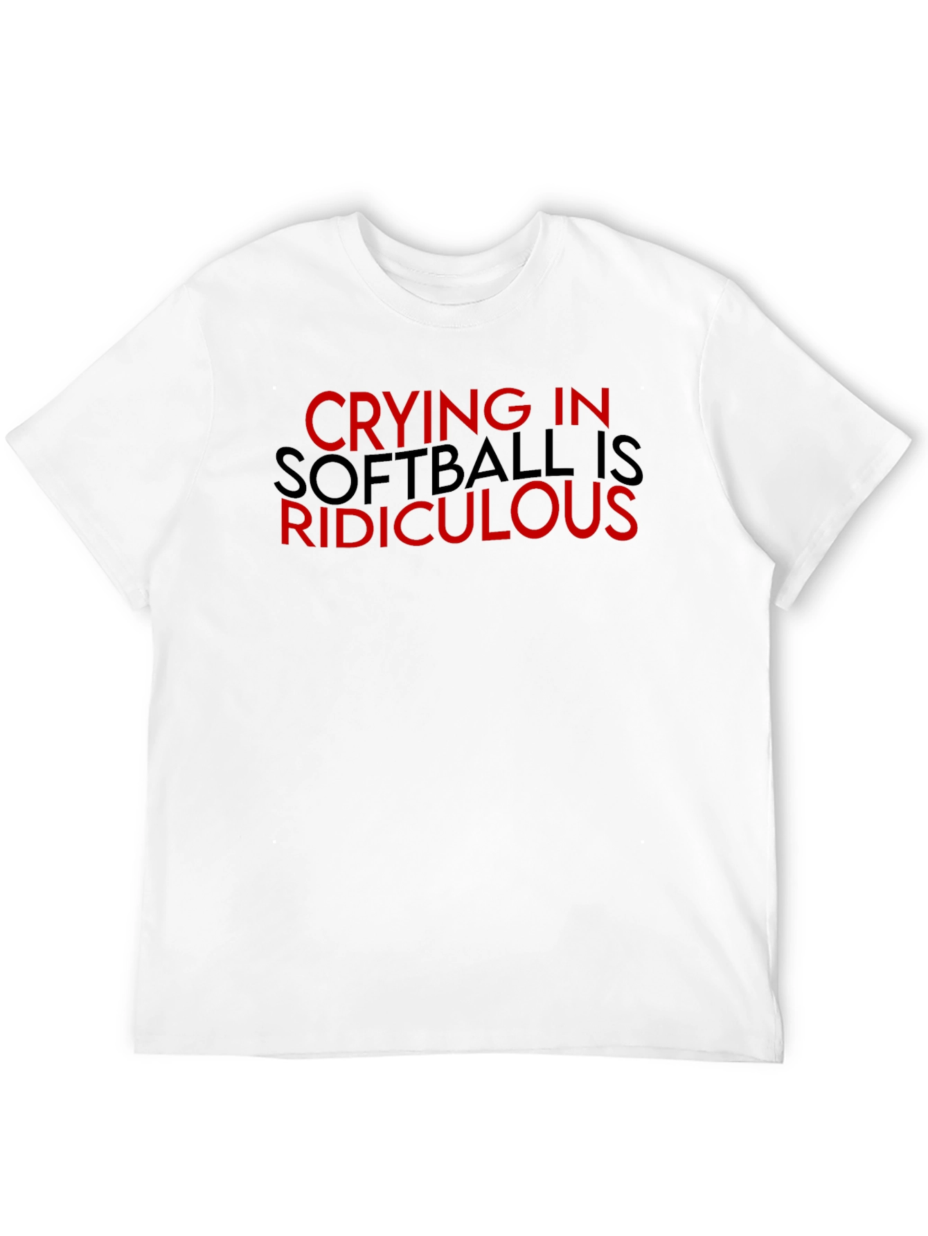 Crying in Softball is Ridiculous T-Shirt