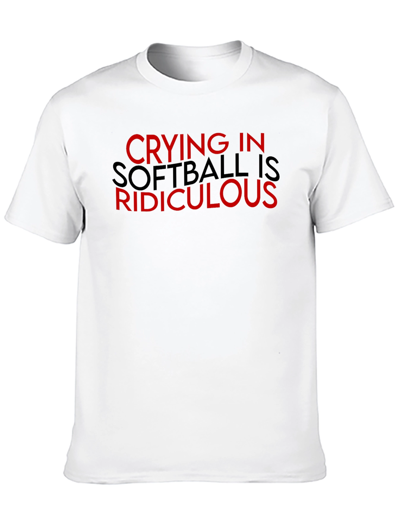 Crying in Softball is Ridiculous T-Shirt