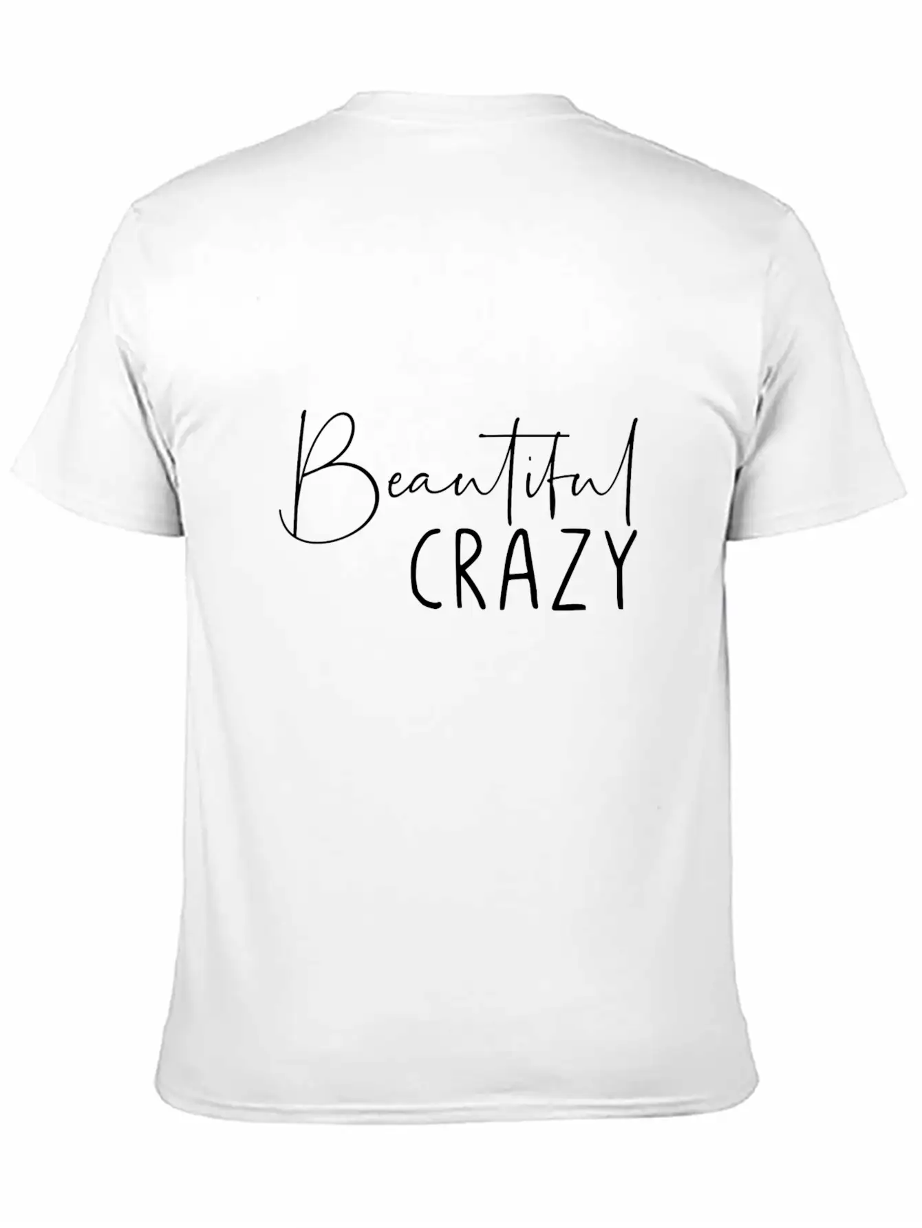Beautiful Crazy Unisex Casual T-Shirt – Clean Design For Daily Comfort