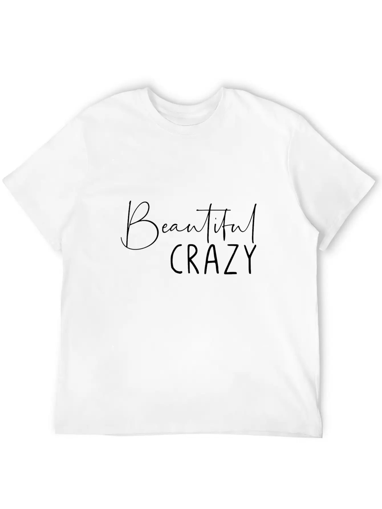 Beautiful Crazy Unisex Casual T-Shirt – Clean Design For Daily Comfort