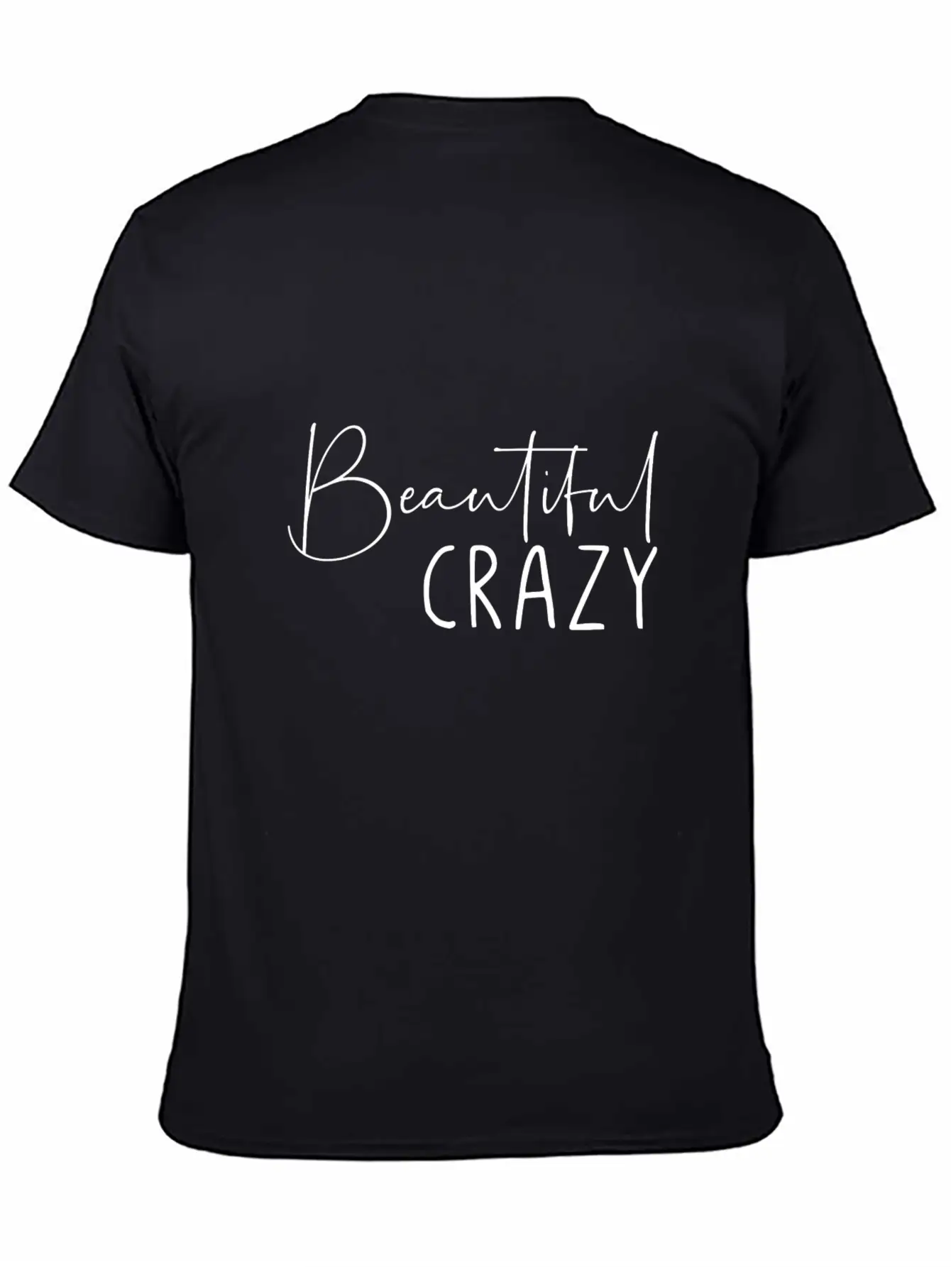 Beautiful Crazy Unisex Casual T-Shirt – Clean Design For Daily Comfort