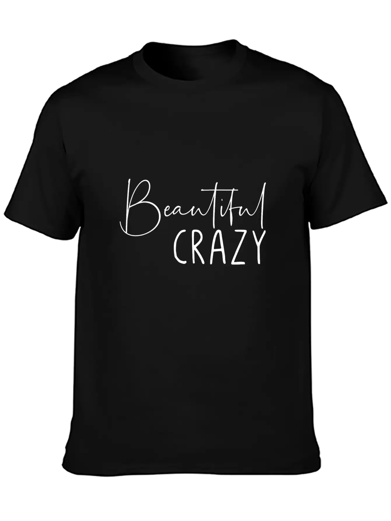 Beautiful Crazy Unisex Casual T-Shirt – Clean Design For Daily Comfort