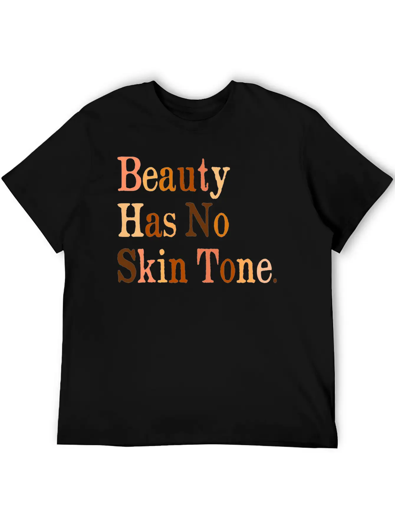 Beauty Has No Skin Tone Melanin Slogan Unisex T Unisex Casual T-Shirt – Clean Design For Daily Comfort