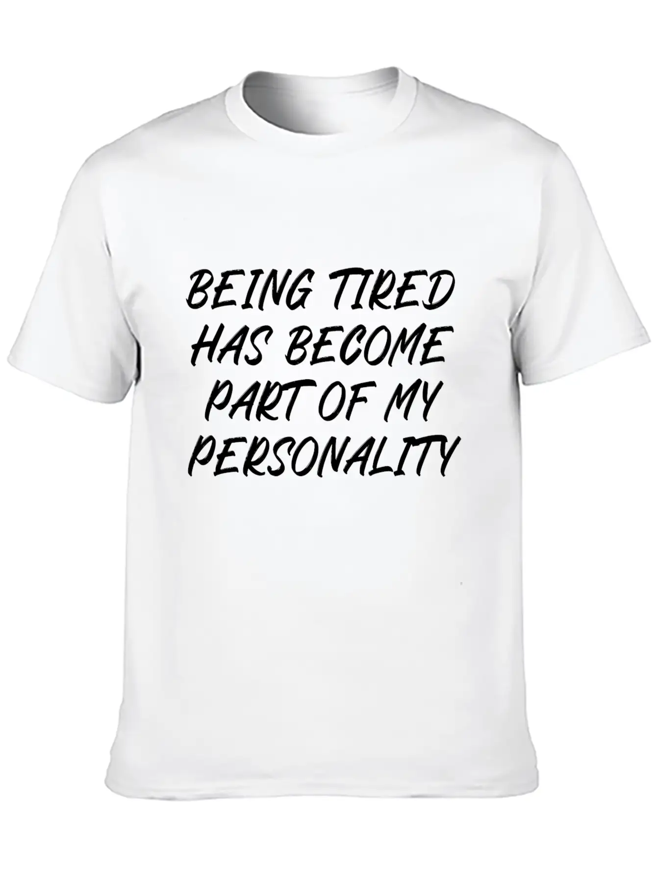 Being Tired Has Become Part Of My Personality Unisex Casual T-Shirt – Clean Design For Daily Comfort