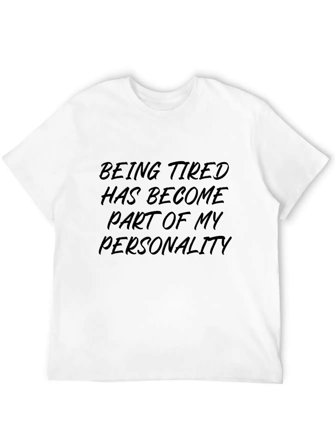 Being Tired Has Become Part Of My Personality Unisex Casual T-Shirt – Clean Design For Daily Comfort