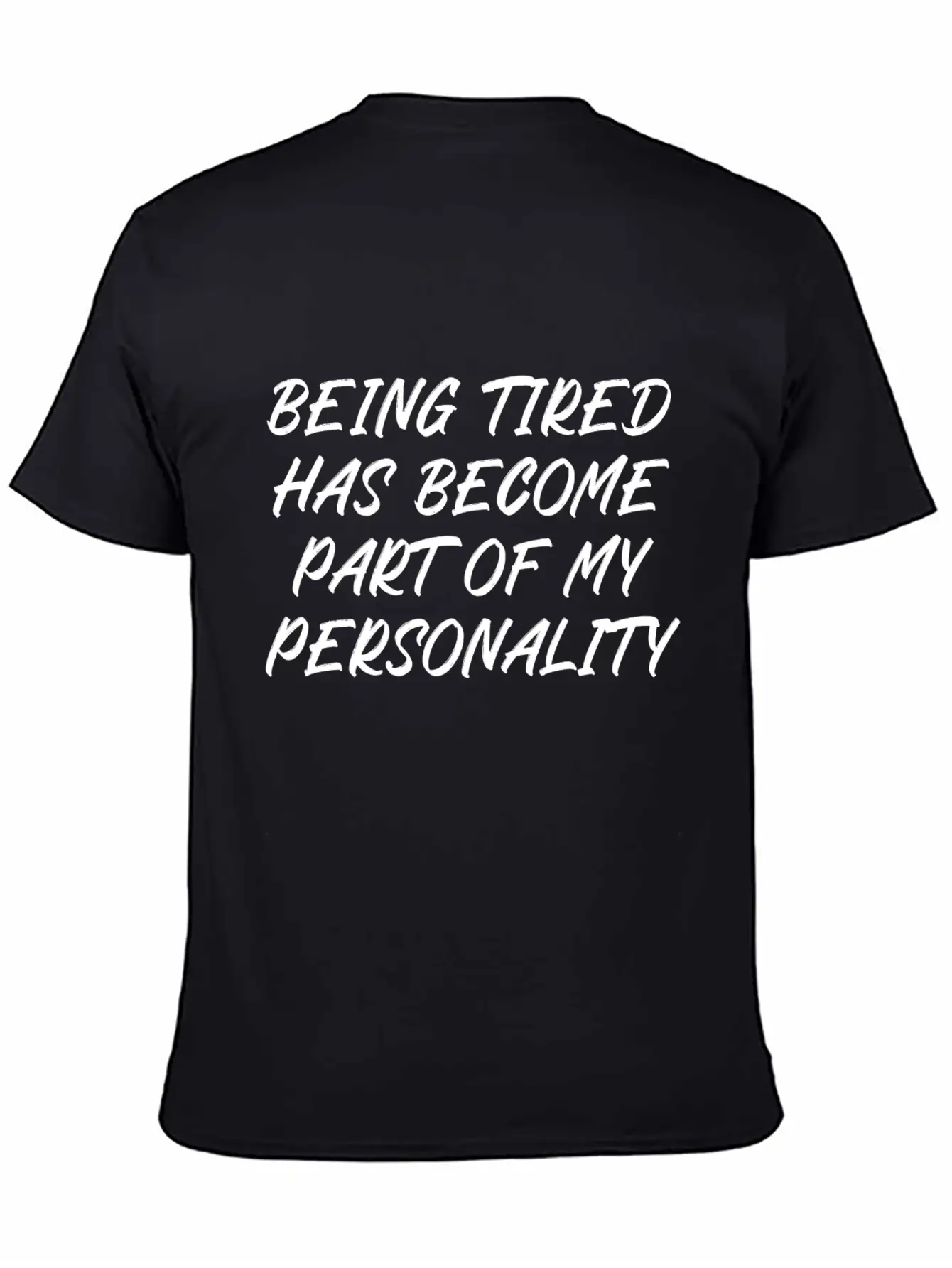 Being Tired Has Become Part Of My Personality Unisex Casual T-Shirt – Clean Design For Daily Comfort