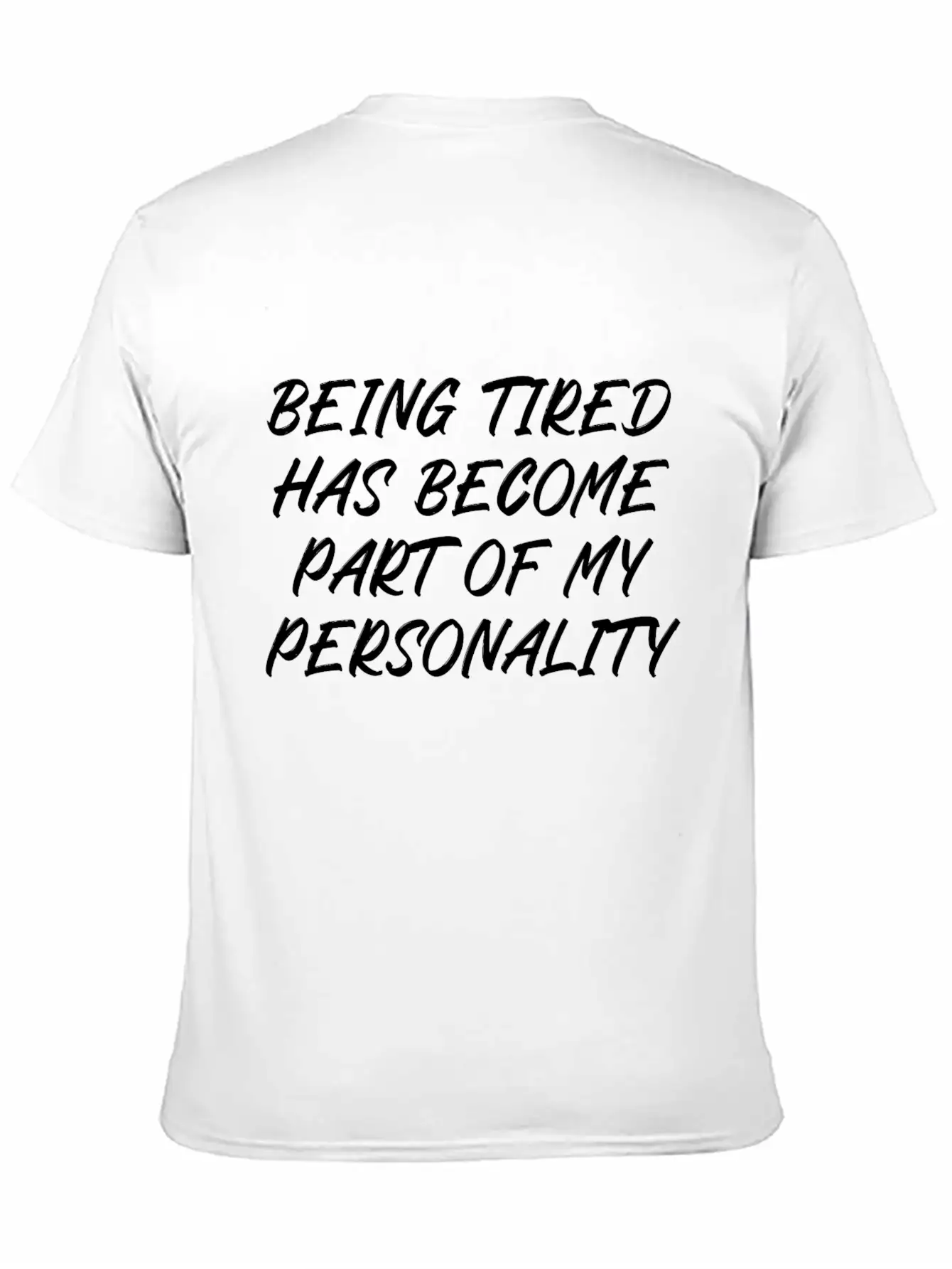 Being Tired Has Become Part Of My Personality Unisex Casual T-Shirt – Clean Design For Daily Comfort