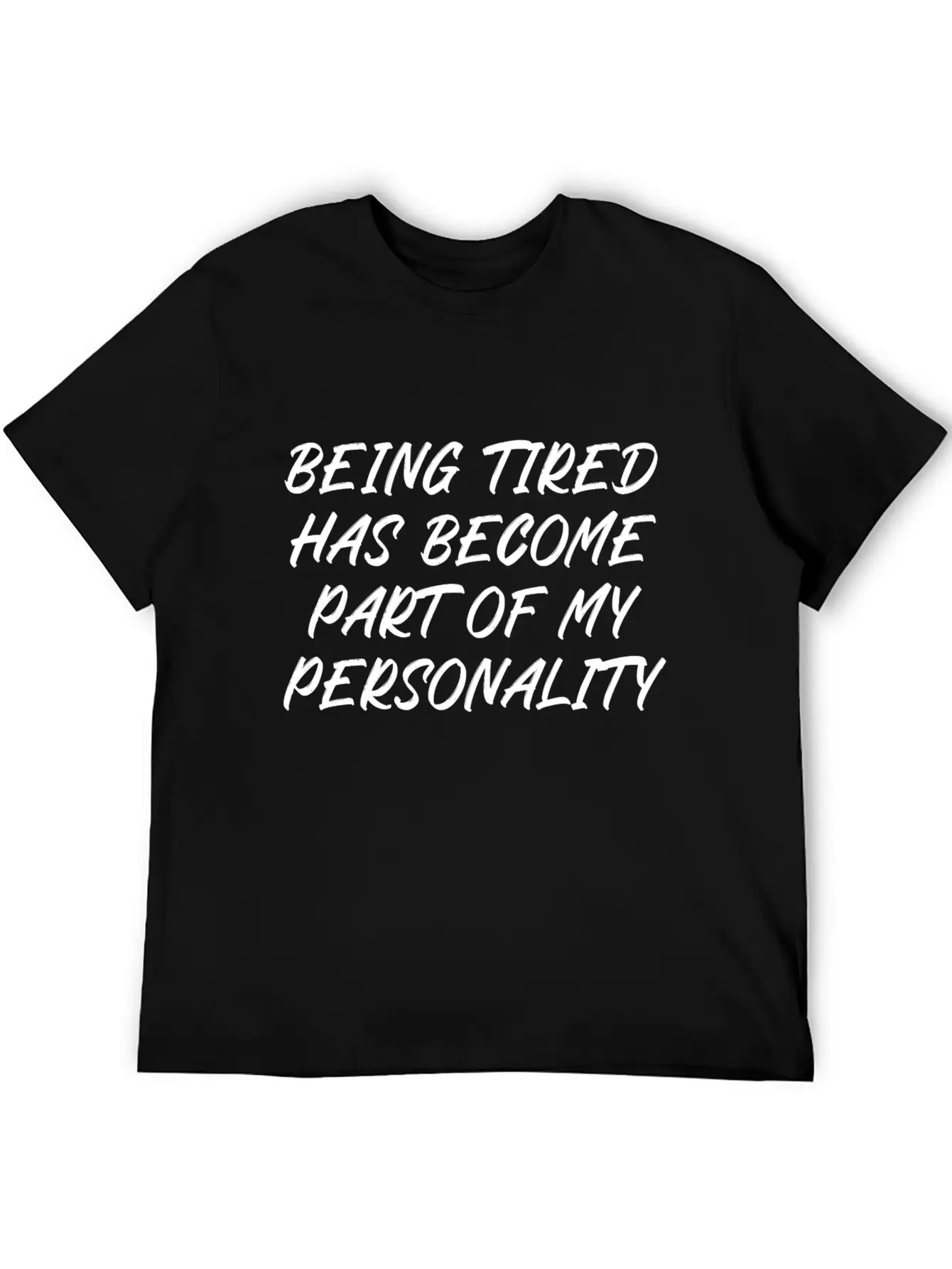 Being Tired Has Become Part Of My Personality Unisex Casual T-Shirt – Clean Design For Daily Comfort