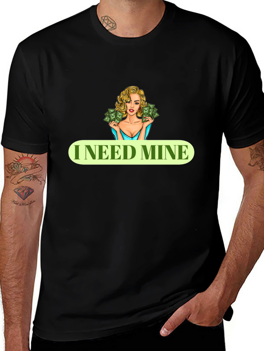 I Need Mine Black T-Shirt