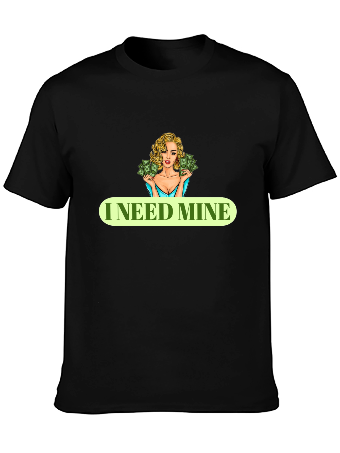 I Need Mine Black T-Shirt