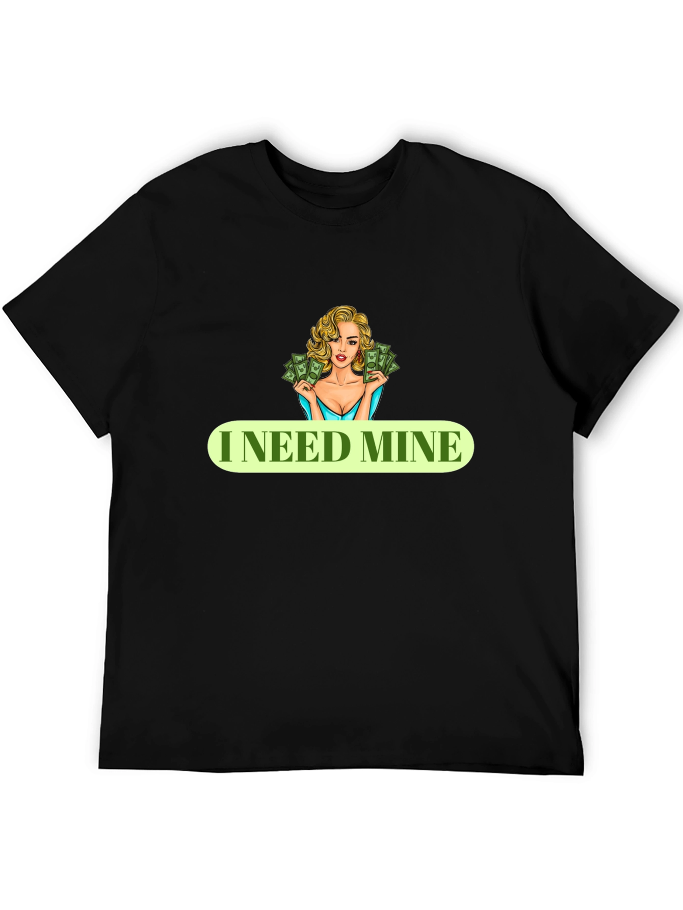 I Need Mine Black T-Shirt