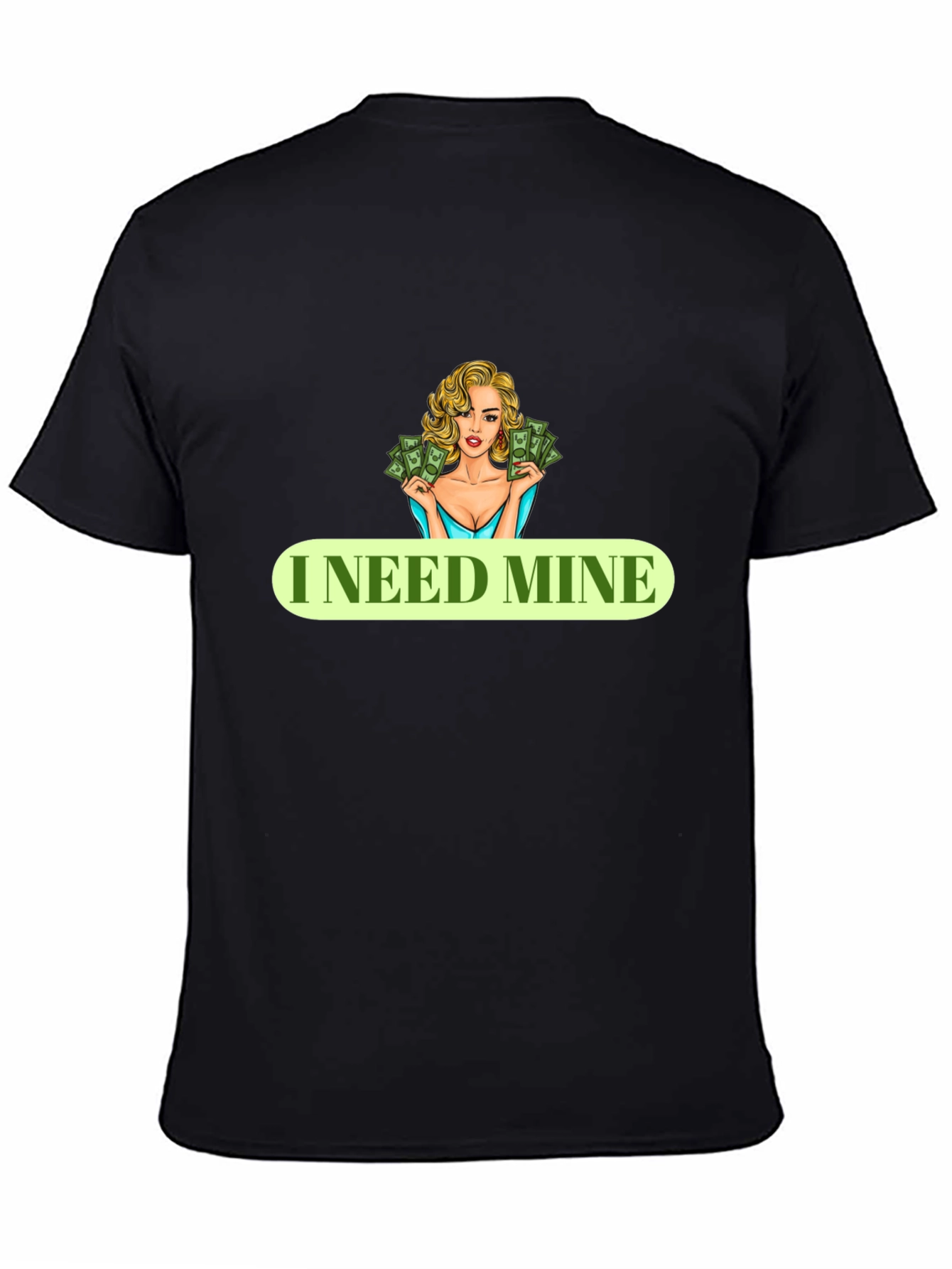 I Need Mine Black T-Shirt