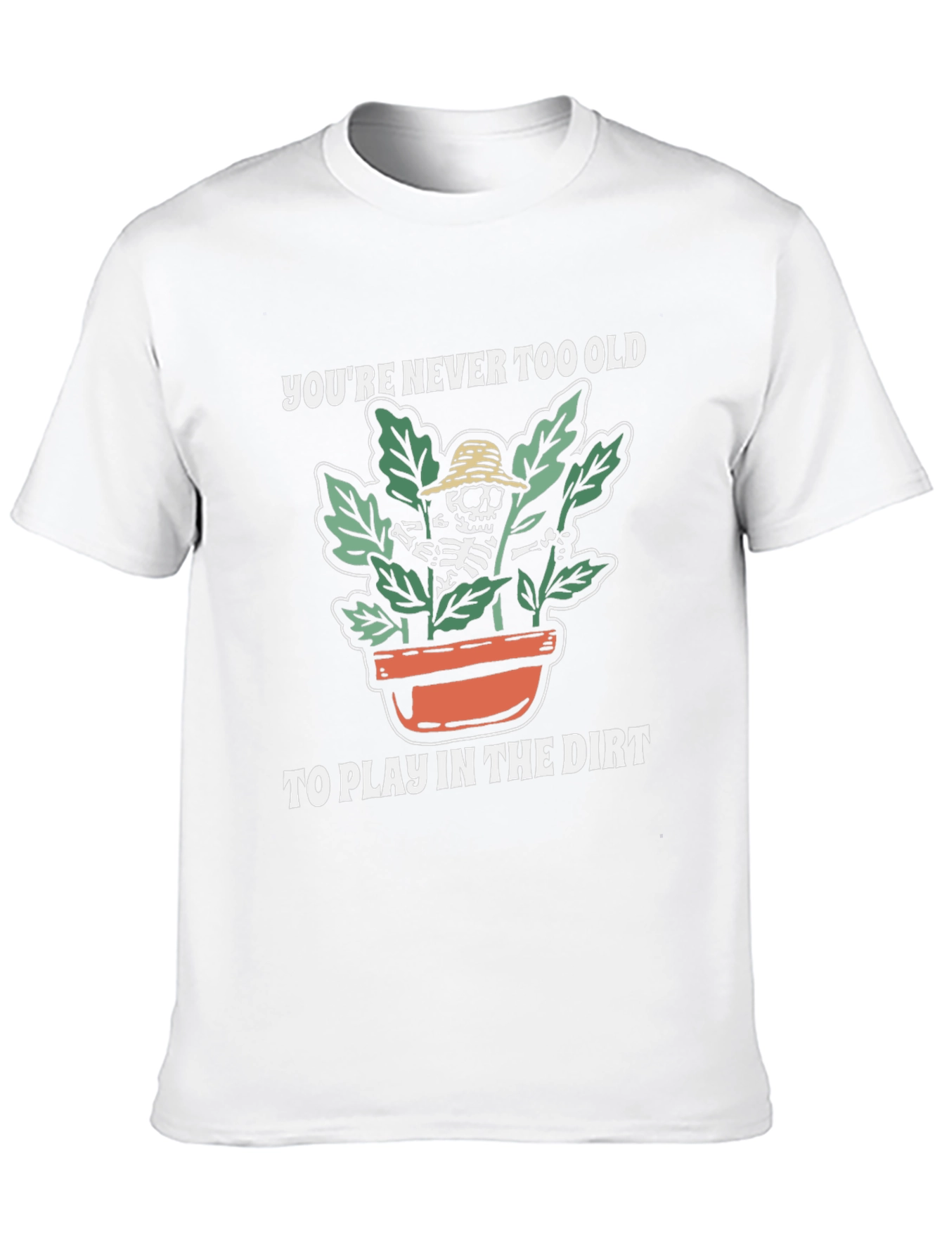 Youre Never Too Old Skeleton Gardener T-Shirt