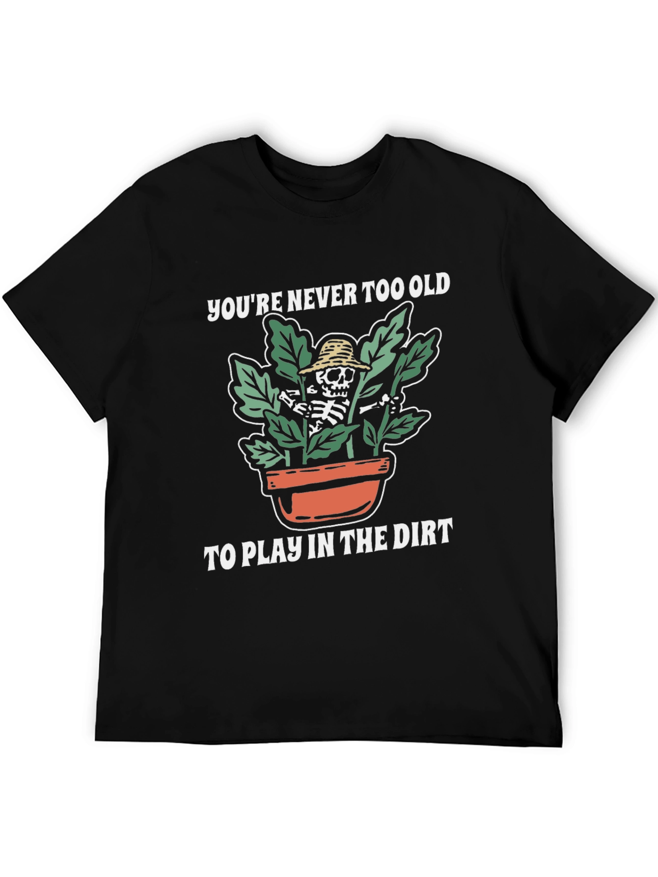 Youre Never Too Old Skeleton Gardener T-Shirt