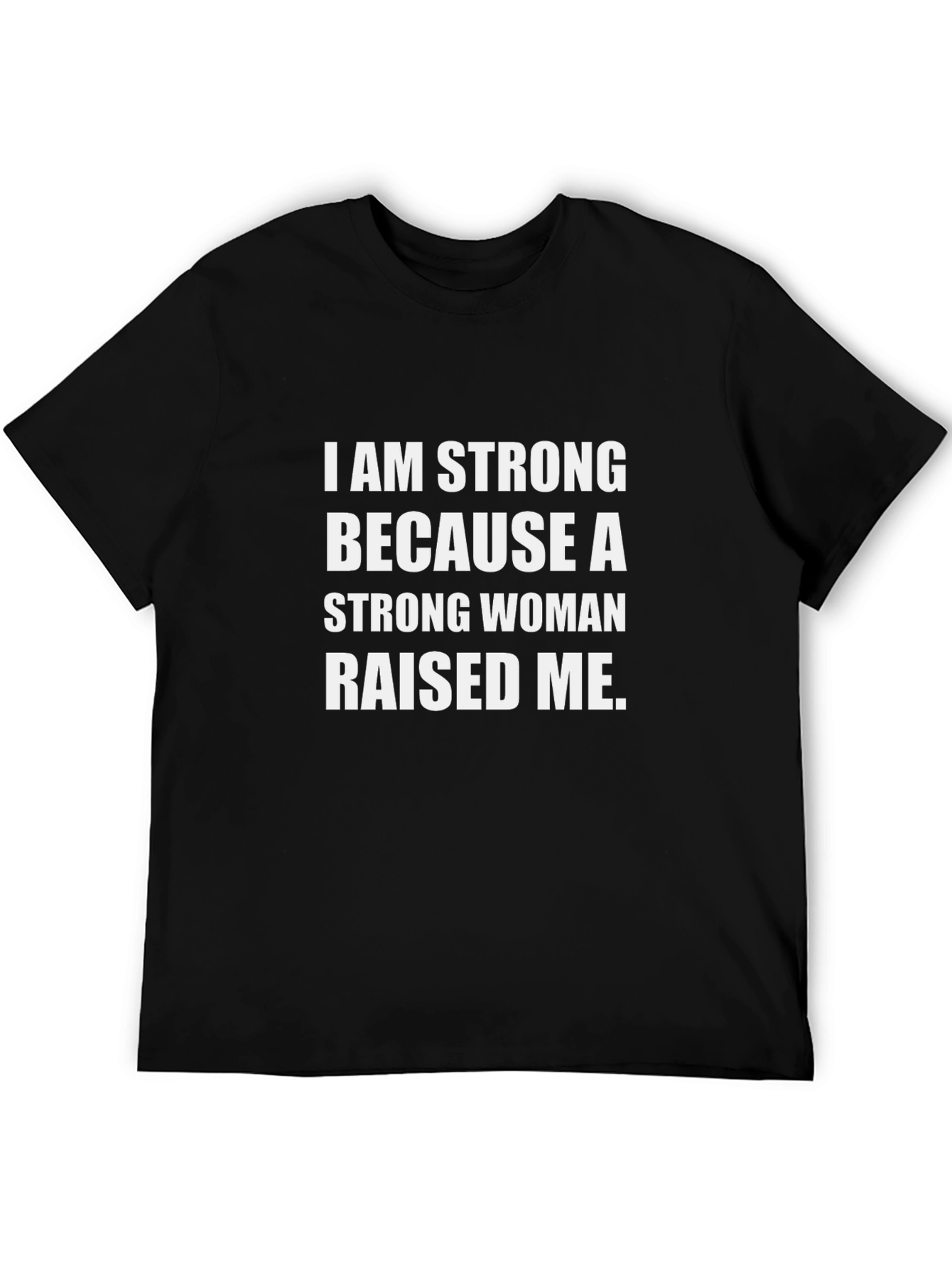 I Am Strong Woman Raised Me Black T-Shirt