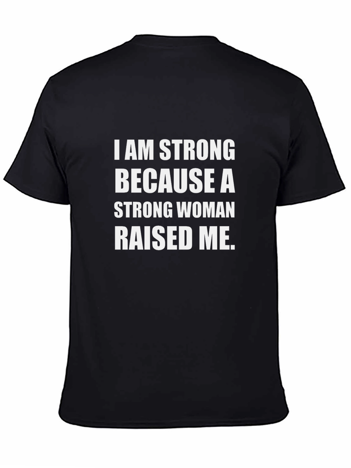 I Am Strong Woman Raised Me Black T-Shirt