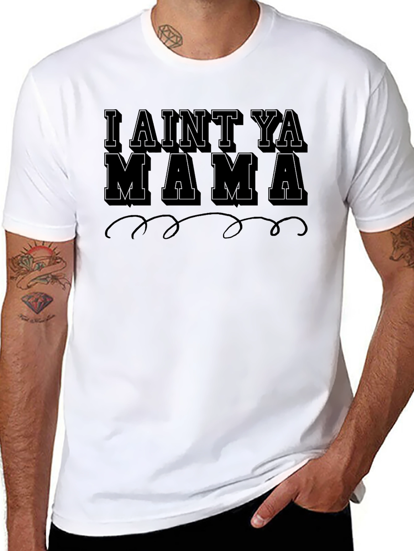 I Aint Ya Mama Graphic T-Shirt