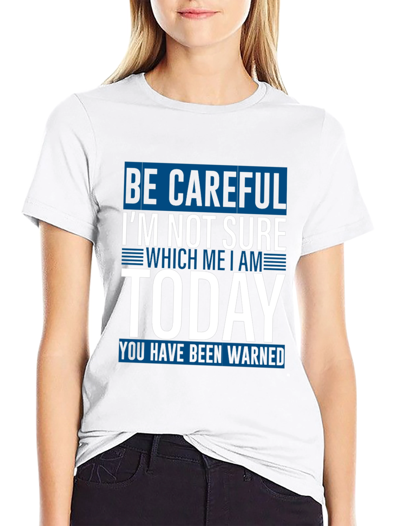 Be Careful Today T-Shirt Funny Sarcastic Tee