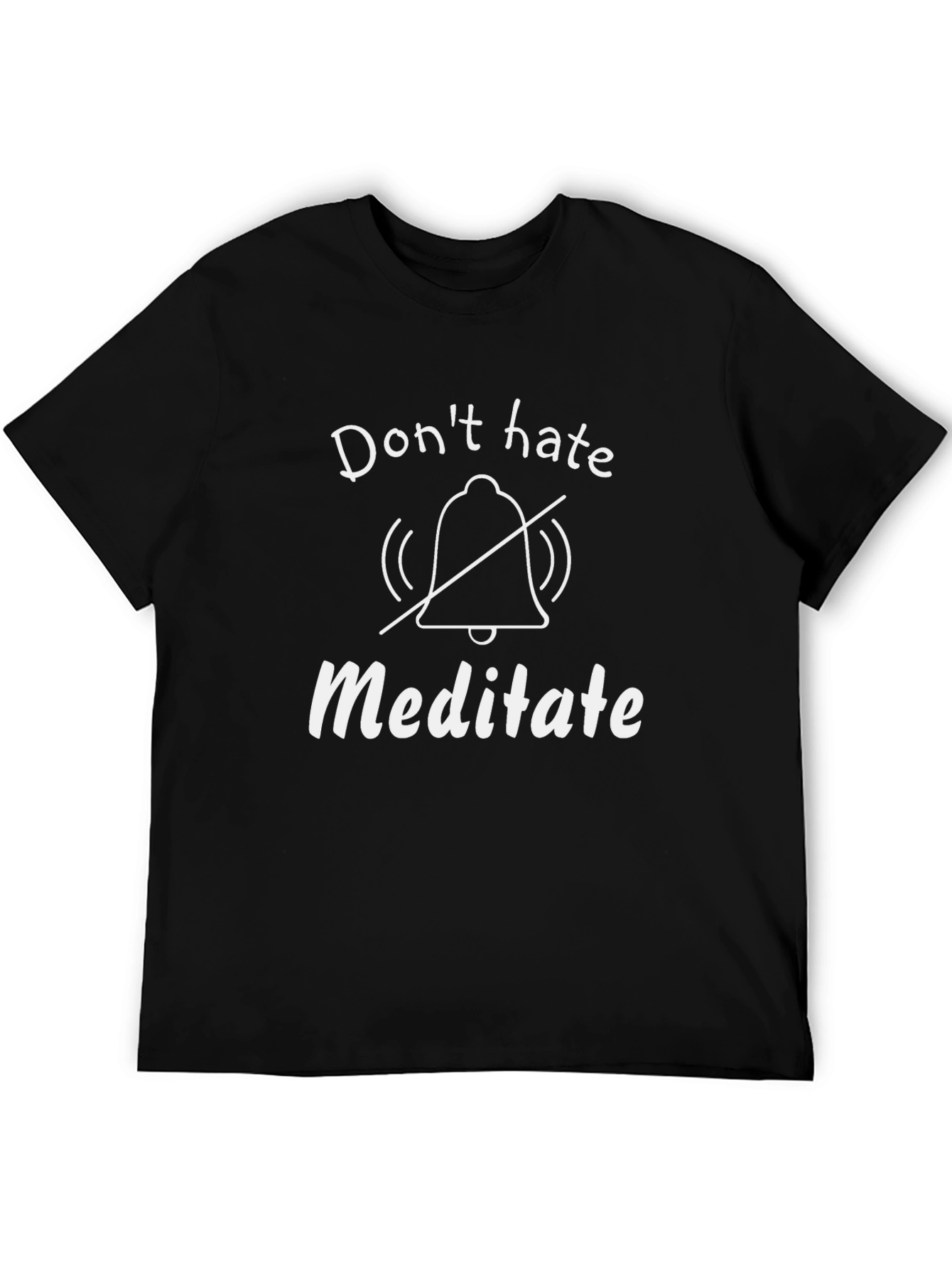 Dont Hate Meditate Black T-Shirt