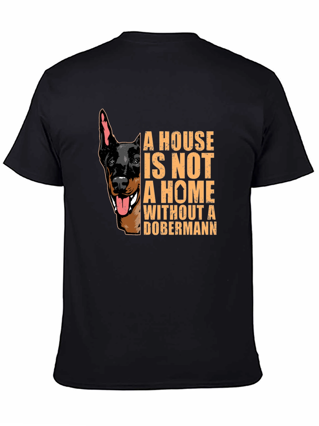 Dobermann Lover T-Shirt - House is Not a Home