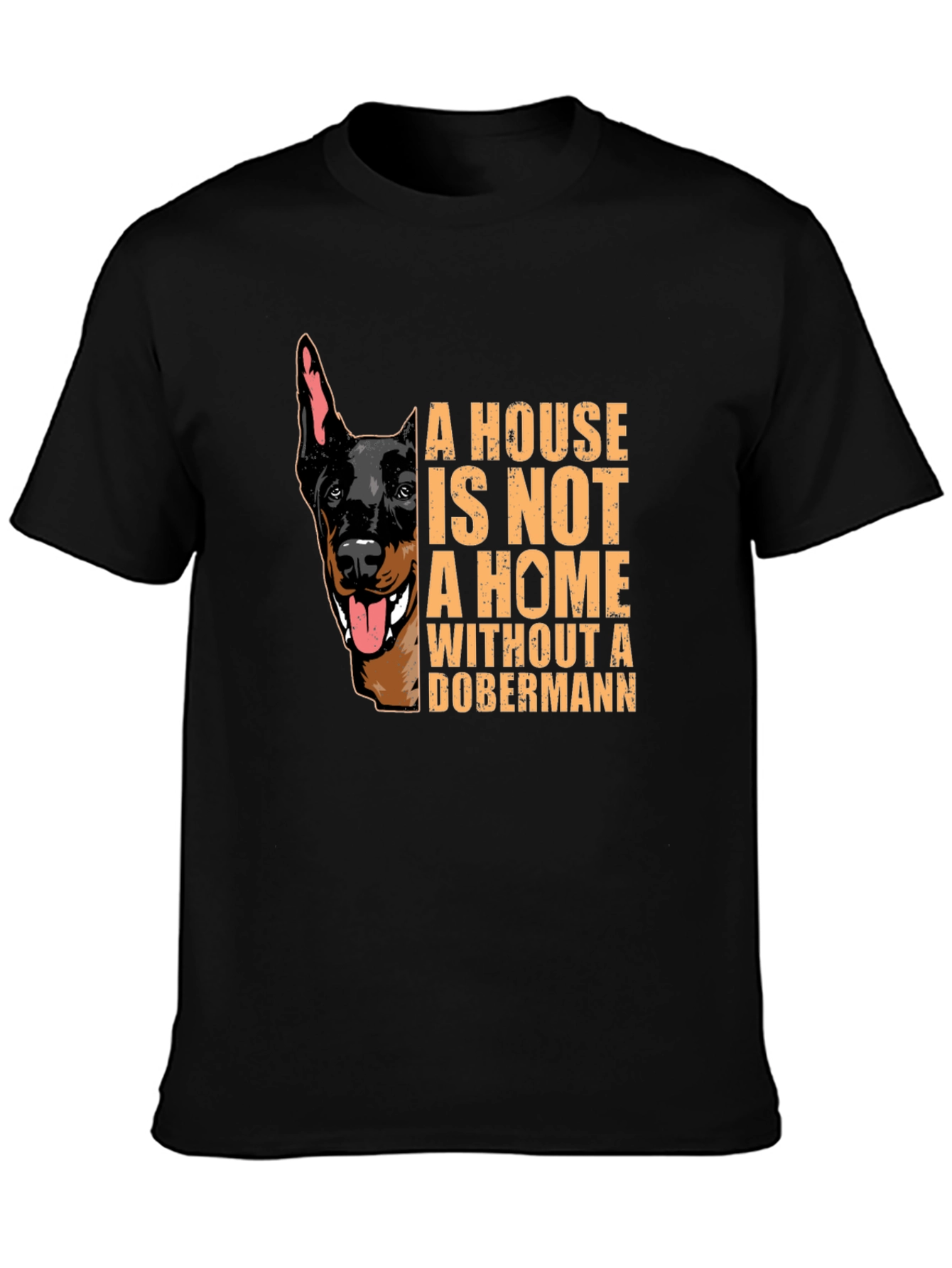 Dobermann Lover T-Shirt - House is Not a Home