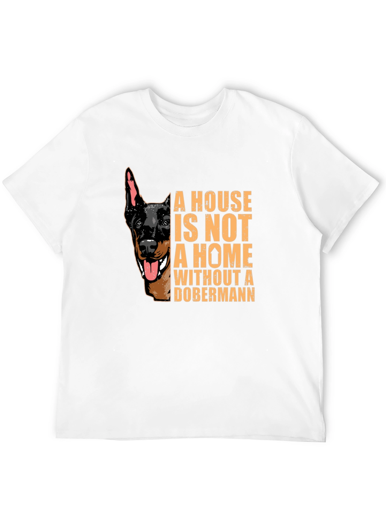 Dobermann Lover T-Shirt - House is Not a Home