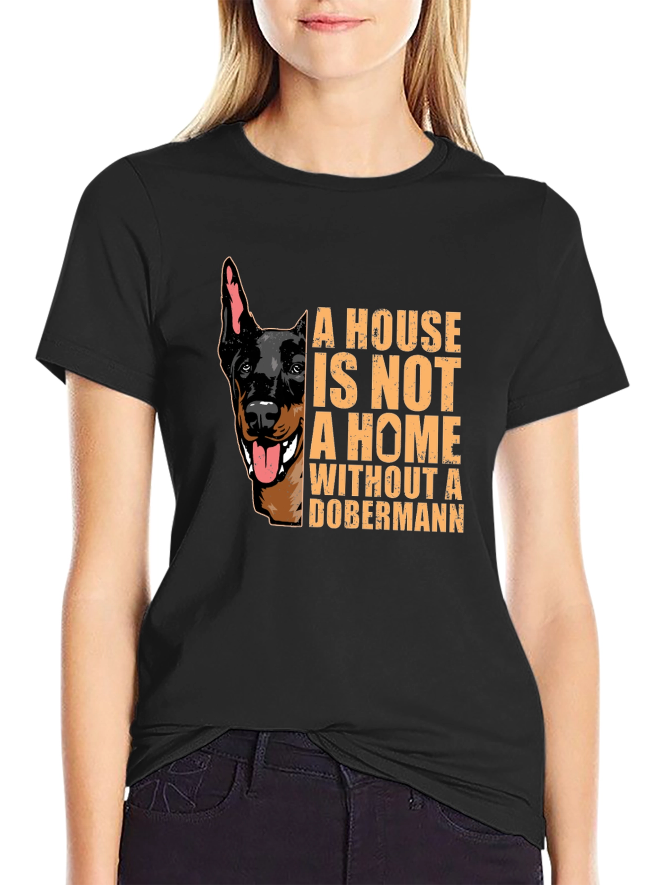 Dobermann Lover T-Shirt - House is Not a Home