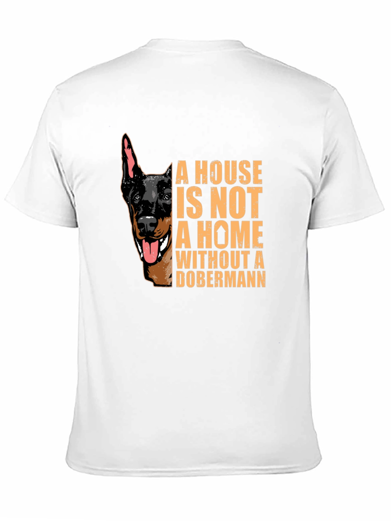Dobermann Lover T-Shirt - House is Not a Home