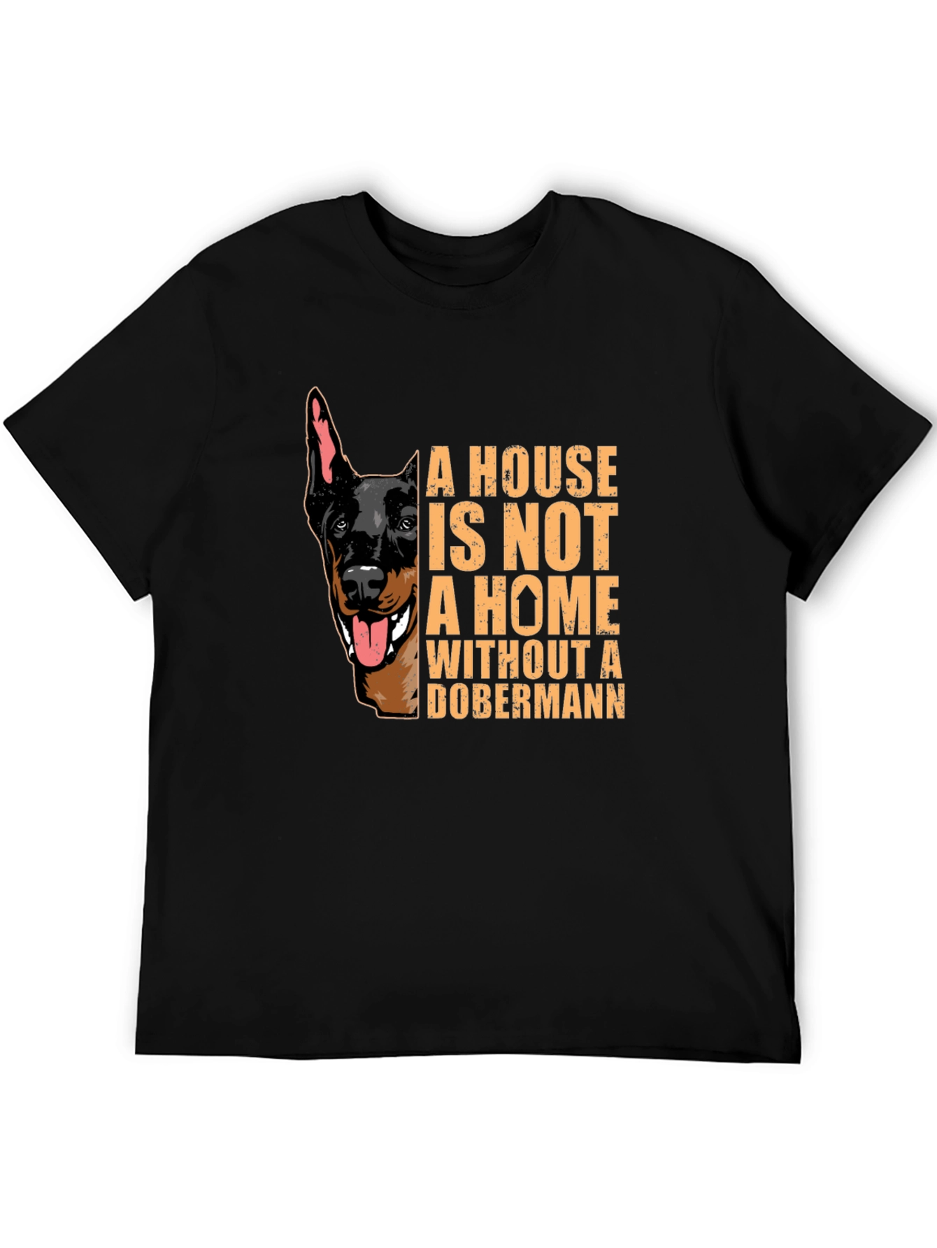 Dobermann Lover T-Shirt - House is Not a Home
