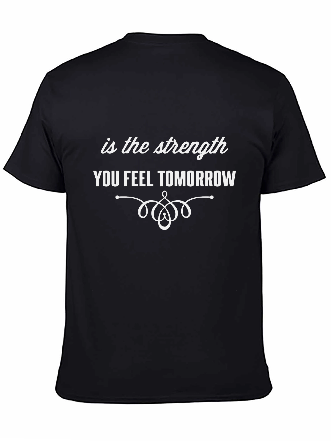 Strength Tomorrow T-Shirt - Motivational Tee
