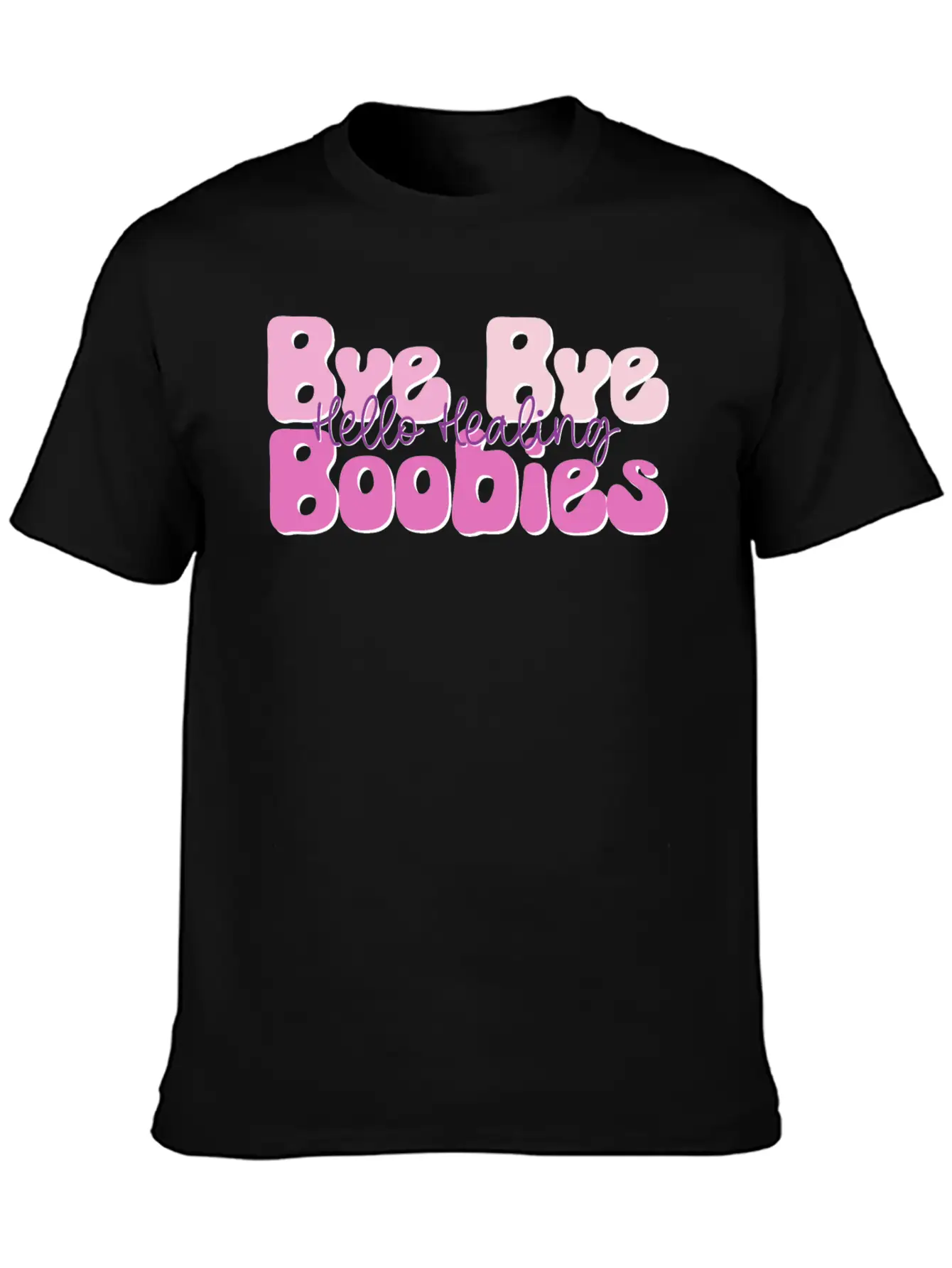 Bye Bye Boobies Hello Healing Unisex Casual T-Shirt – Clean Design For Daily Comfort