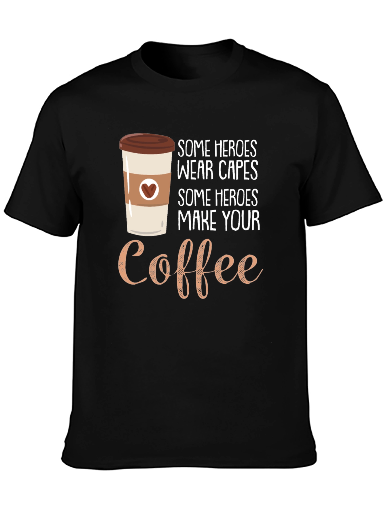 Coffee Hero T-Shirt - Makes Great Gift